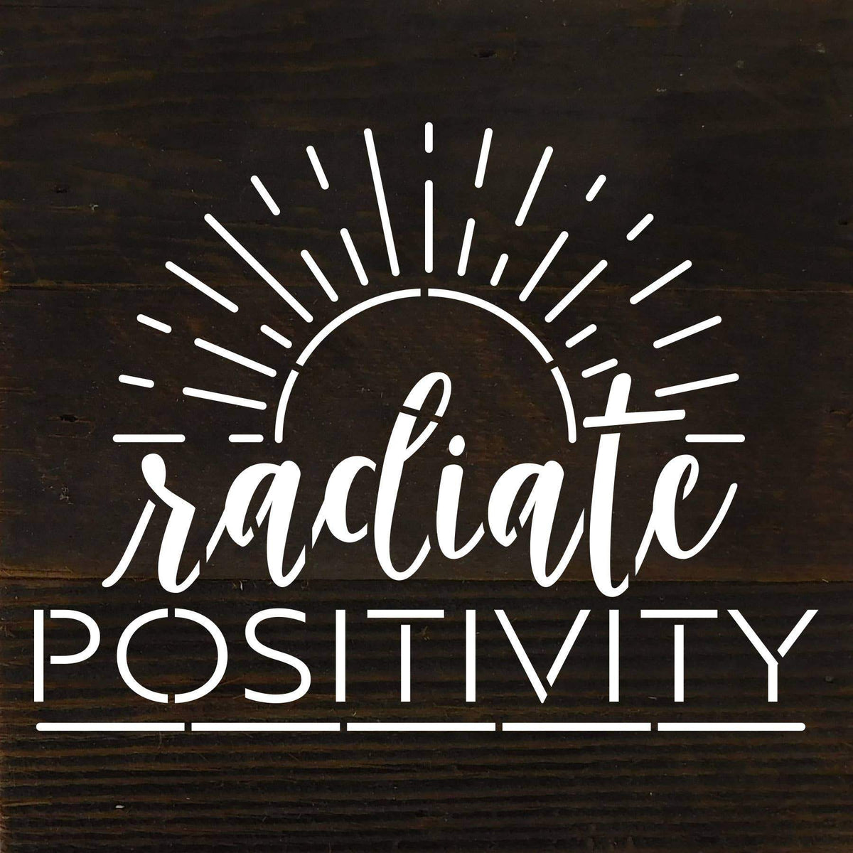 Radiate Positivity / 6"X6" Reclaimed Wood Wall Sign