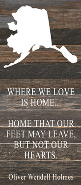 Where we love is home home that our feet may leave, but not our hearts. Oliver Wendell Holmes / 6"x14" Reclaimed Wood Sign