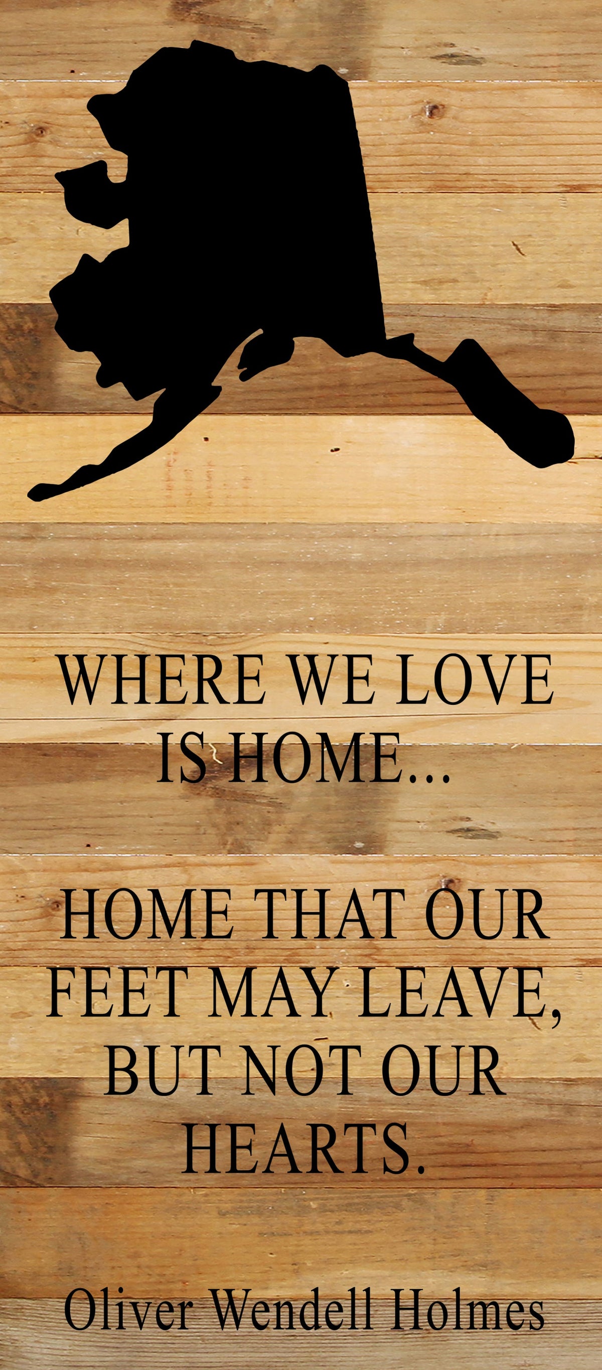 Where we love is home home that our feet may leave, but not our hearts. Oliver Wendell Holmes / 6"x14" Natural or Red Reclaimed Wood Sign