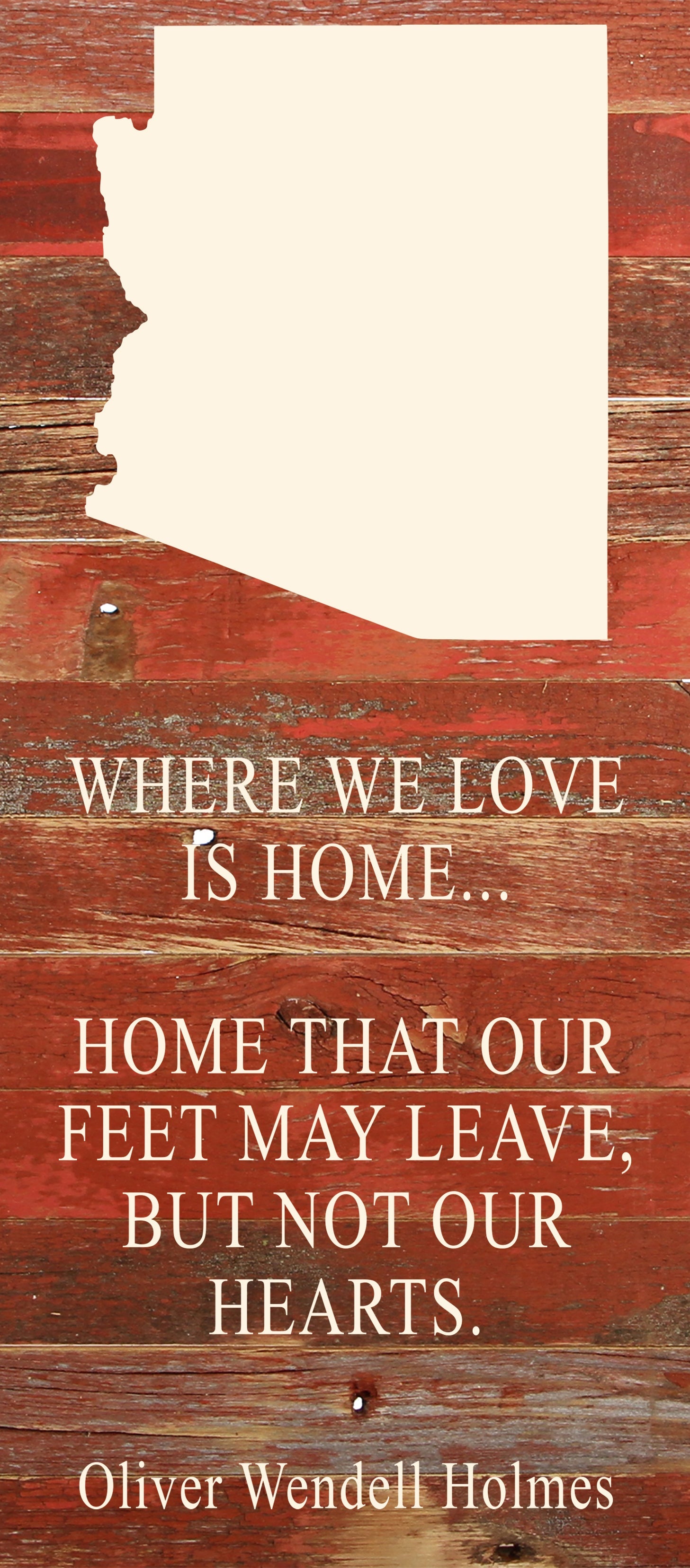 Where we love is home home that our feet may leave, but not our hearts. Oliver Wendell Holmes / 6"x14" Natural or Red Reclaimed Wood Sign