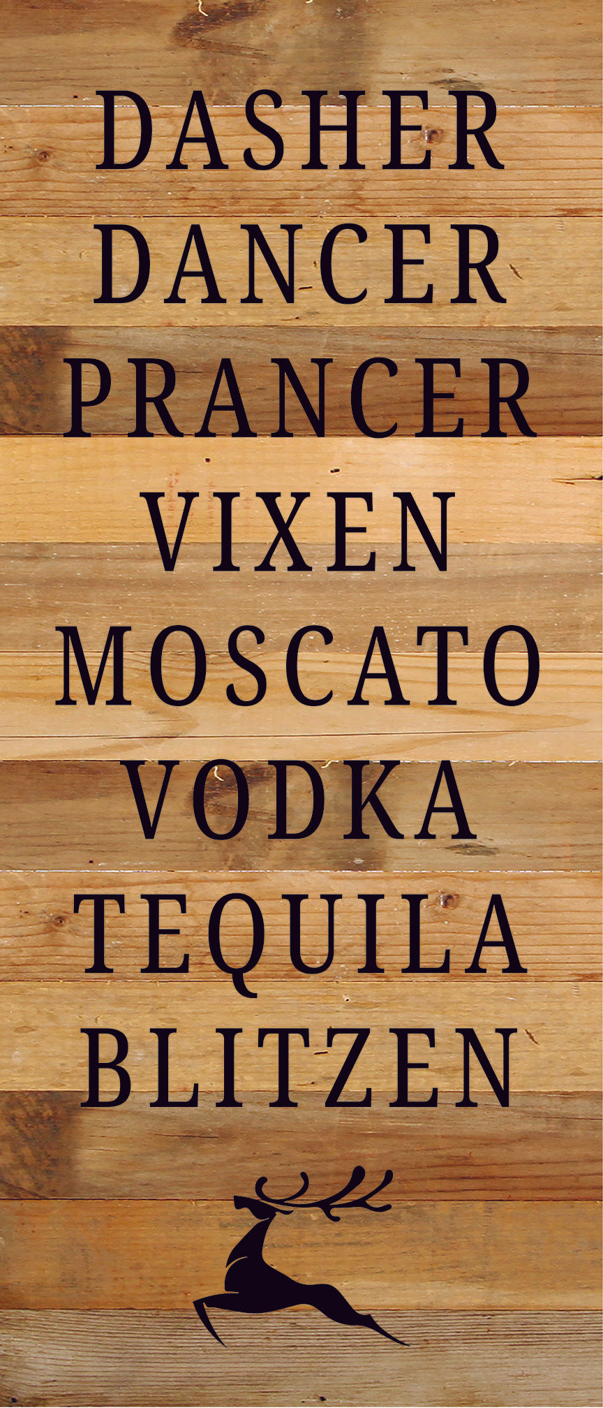 Dasher, Dancer, Pracer, Vixen, Moscato, Vodka, Tequila, Blitzen / 6X14 Reclaimed Wood Sign