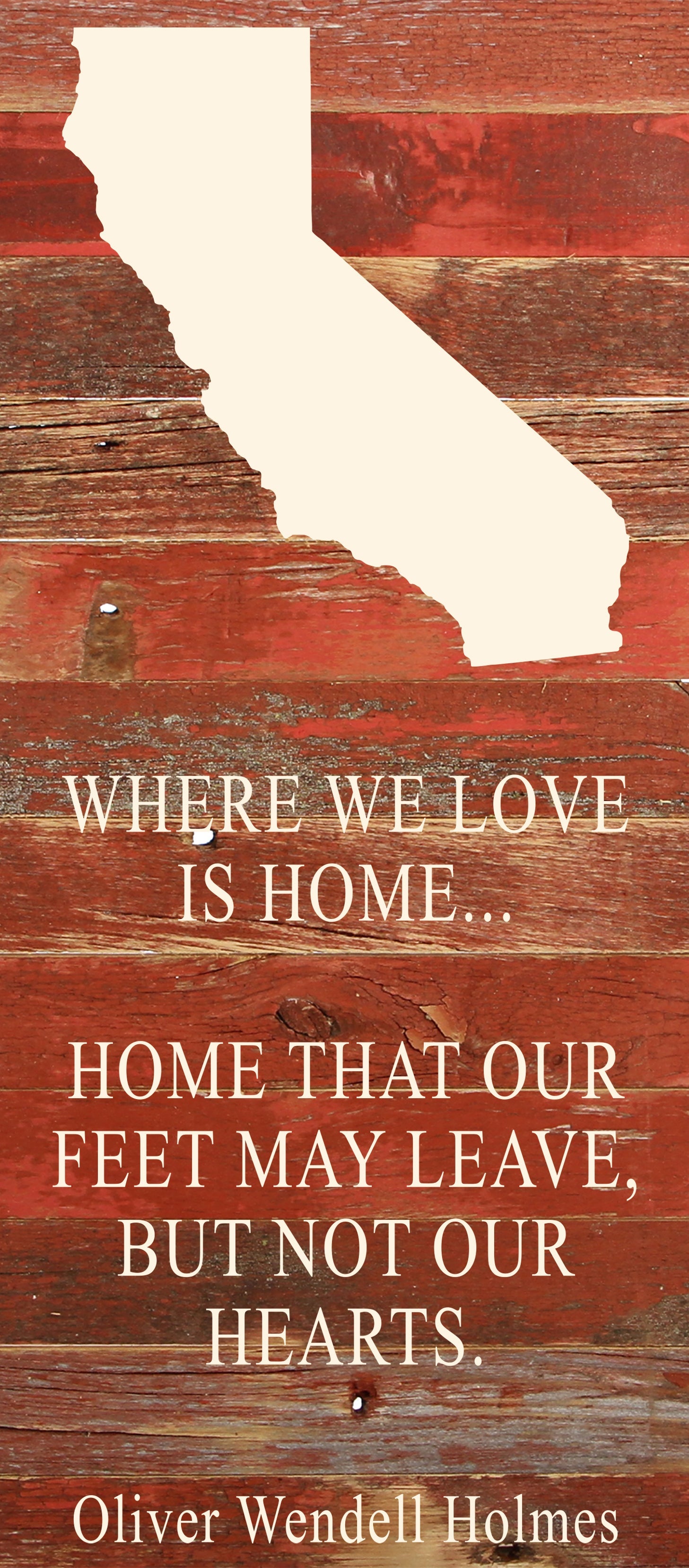 Where we love is home home that our feet may leave, but not our hearts. Oliver Wendell Holmes / 6"x14" Natural or Red Reclaimed Wood Sign