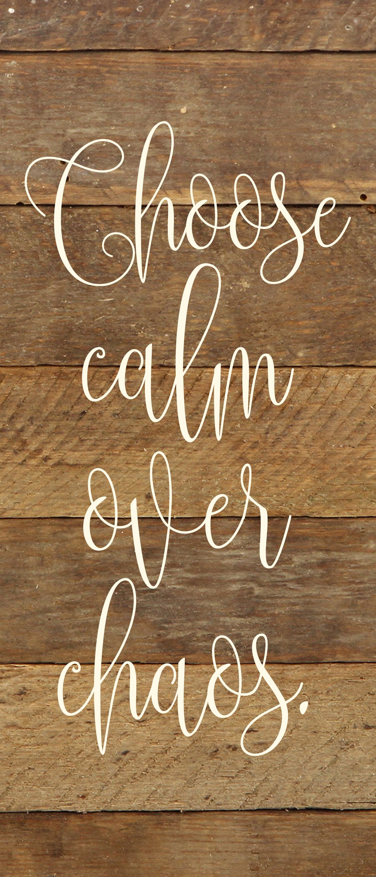 Choose calm over chaos. / 6"x14" Reclaimed Wood Sign