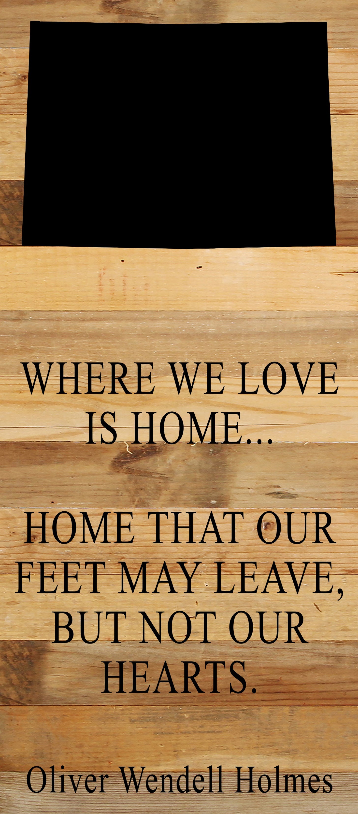 Where we love is home home that our feet may leave, but not our hearts. Oliver Wendell Holmes / 6"x14" Natural or Red Reclaimed Wood Sign