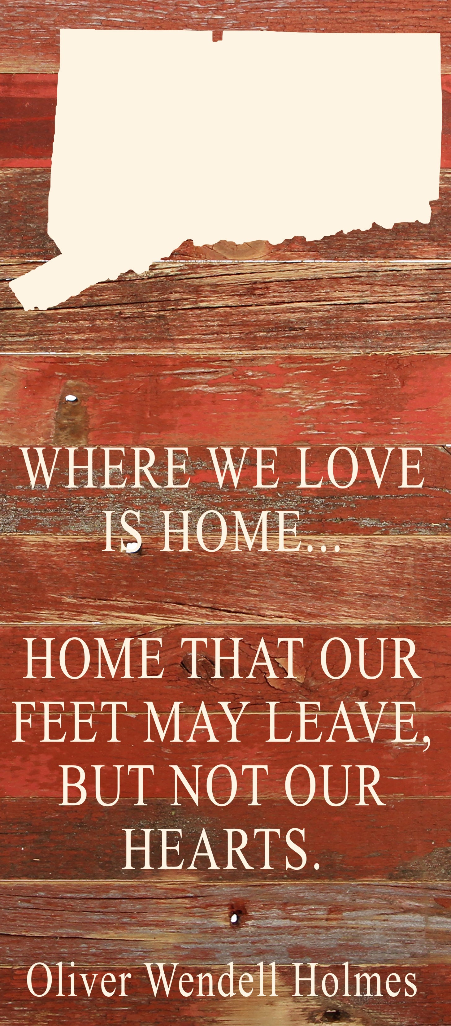 Where we love is home home that our feet may leave, but not our hearts. Oliver Wendell Holmes / 6"x14" Natural or Red Reclaimed Wood Sign