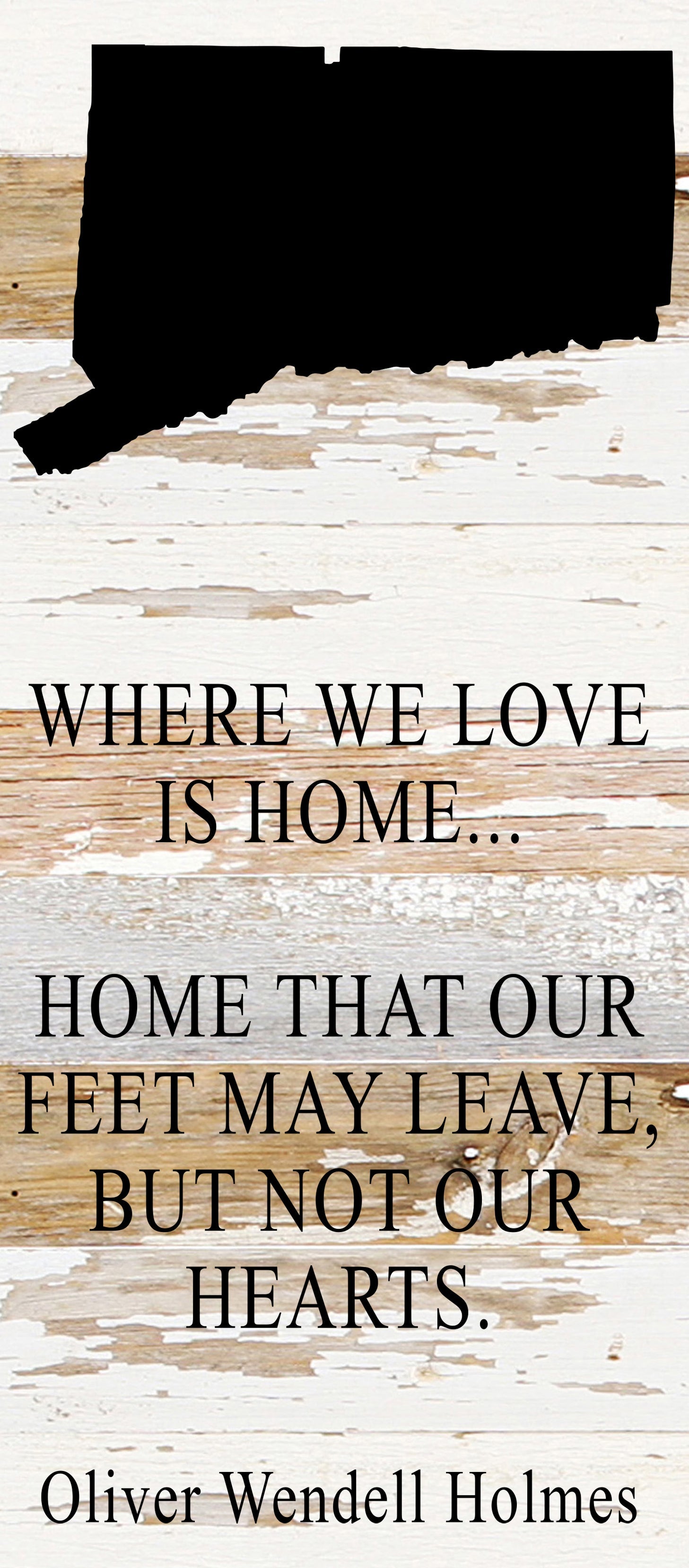 Where we love is home home that our feet may leave, but not our hearts. Oliver Wendell Holmes / 6"x14" Reclaimed Wood Sign