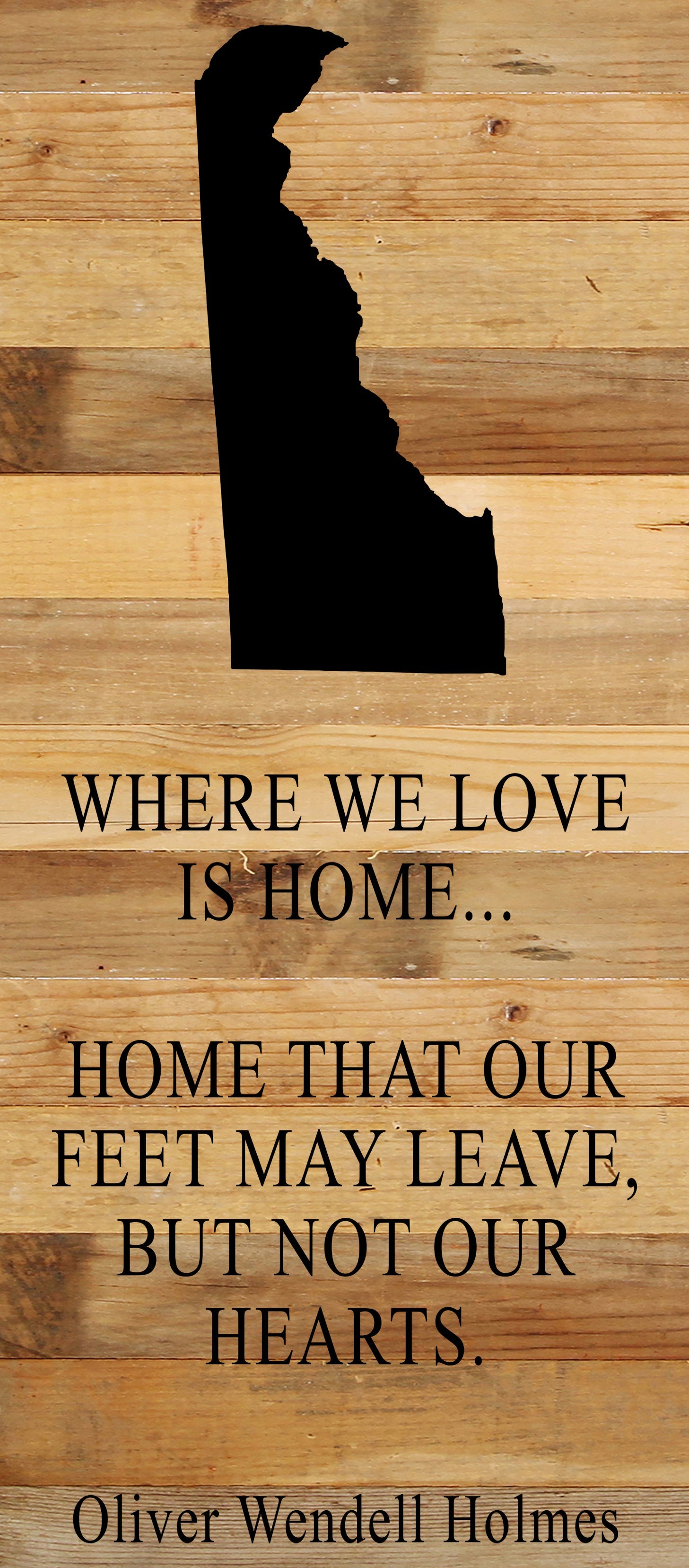 Where we love is home home that our feet may leave, but not our hearts. Oliver Wendell Holmes / 6"x14" Natural or Red Reclaimed Wood Sign