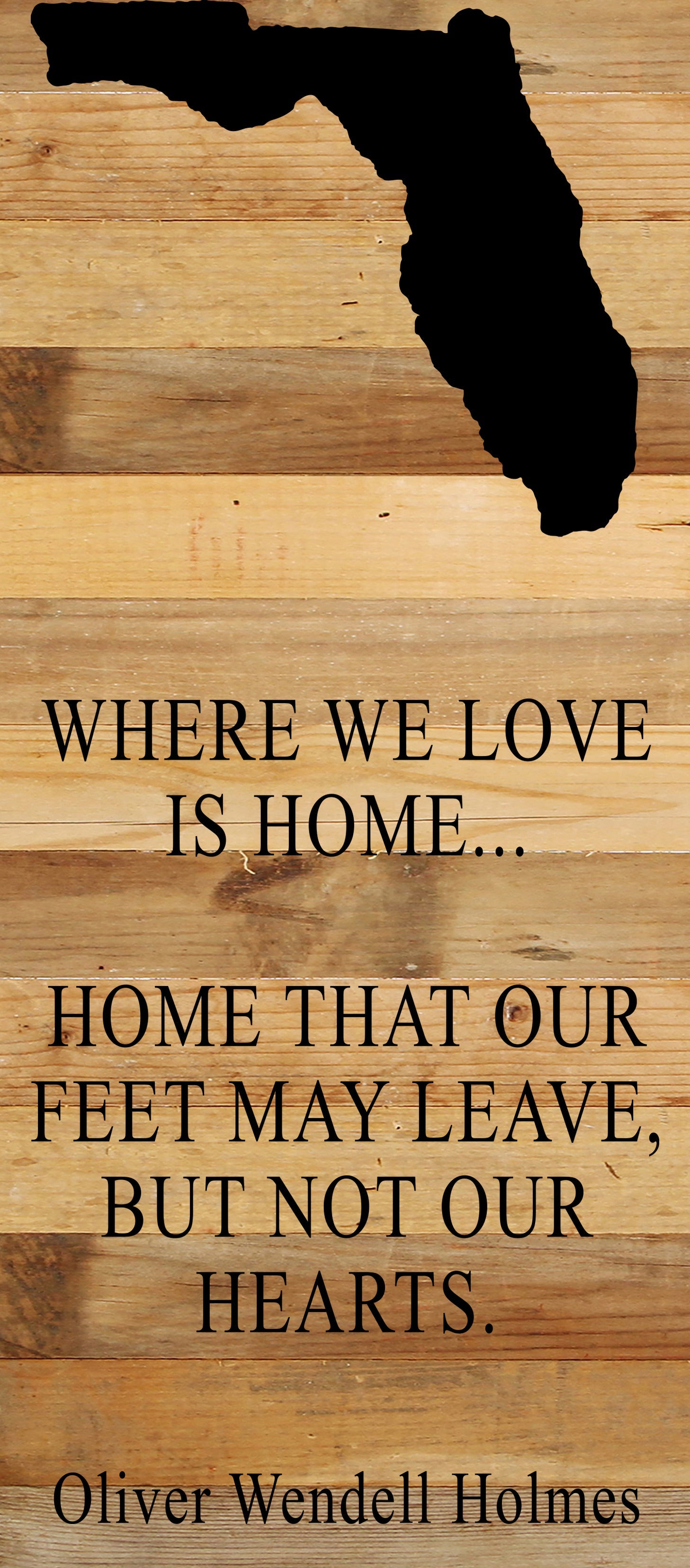 Where we love is home home that our feet may leave, but not our hearts. Oliver Wendell Holmes / 6"x14" Natural or Red Reclaimed Wood Sign