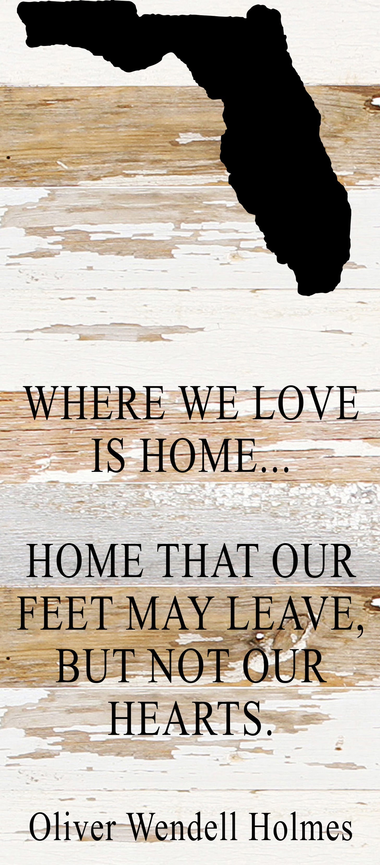 Where we love is home home that our feet may leave, but not our hearts. Oliver Wendell Holmes / 6"x14" Reclaimed Wood Sign