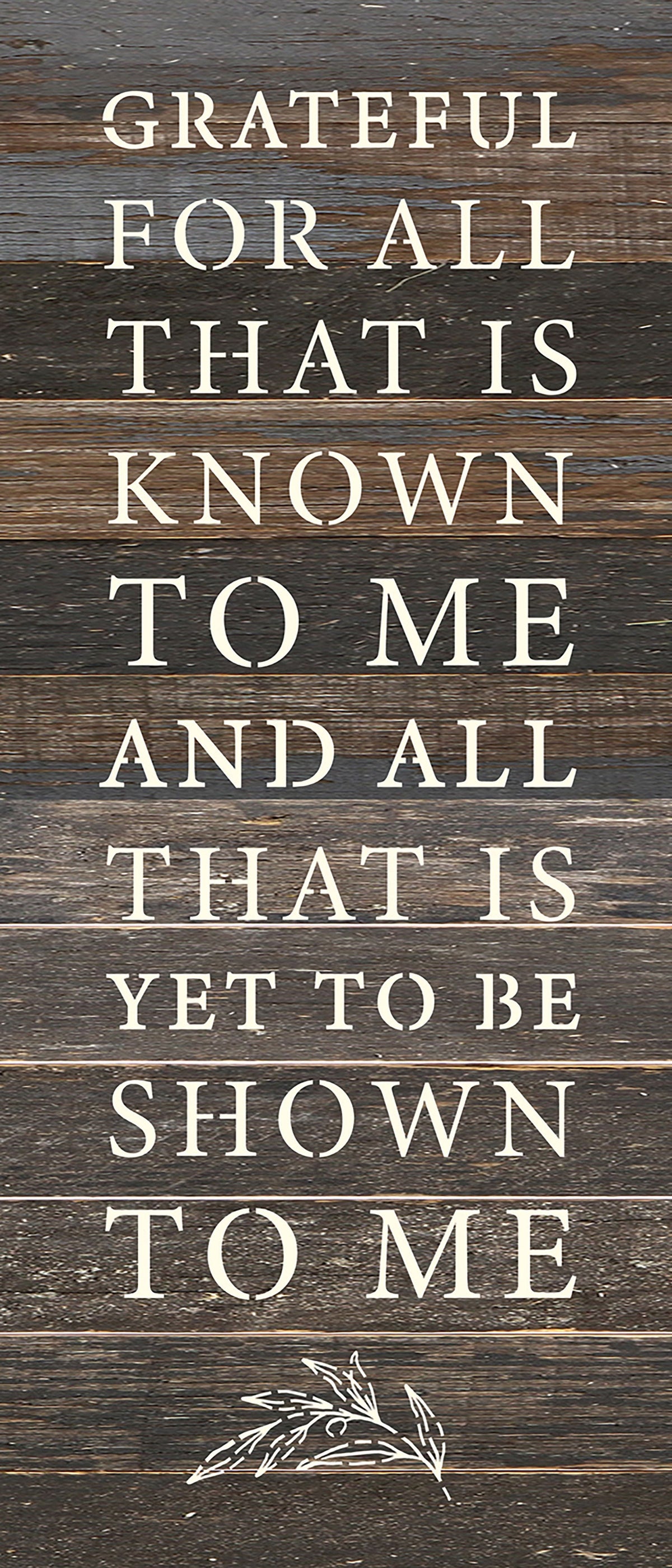 Grateful for all that is known to me and all that is yet to be shown to me / 6x14 Reclaimed Wood Wall Decor