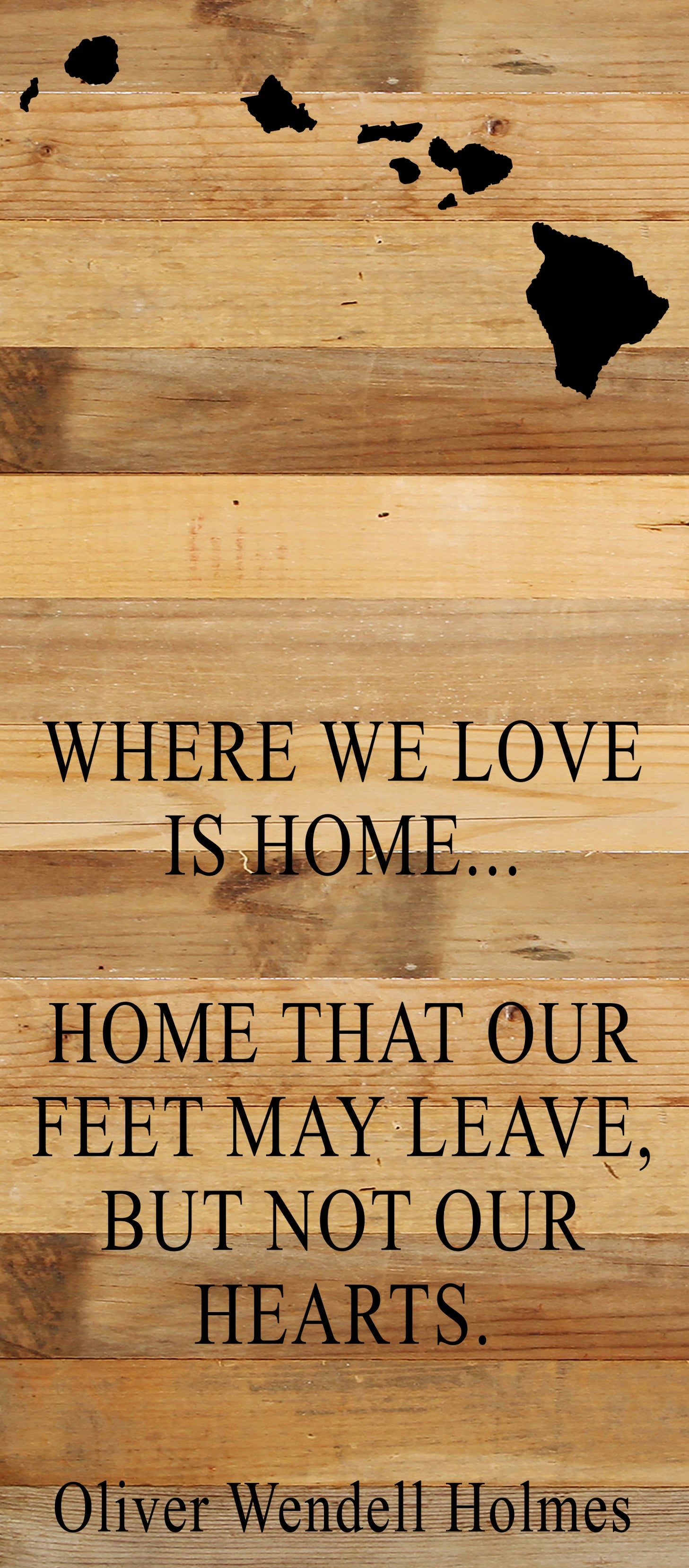 Where we love is home home that our feet may leave, but not our hearts. Oliver Wendell Holmes / 6"x14" Natural or Red Reclaimed Wood Sign
