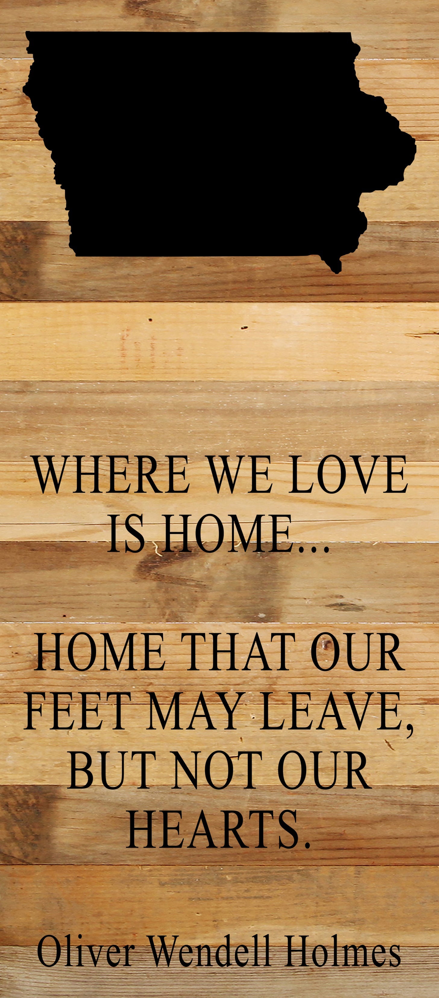Where we love is home home that our feet may leave, but not our hearts. Oliver Wendell Holmes / 6"x14" Natural or Red Reclaimed Wood Sign
