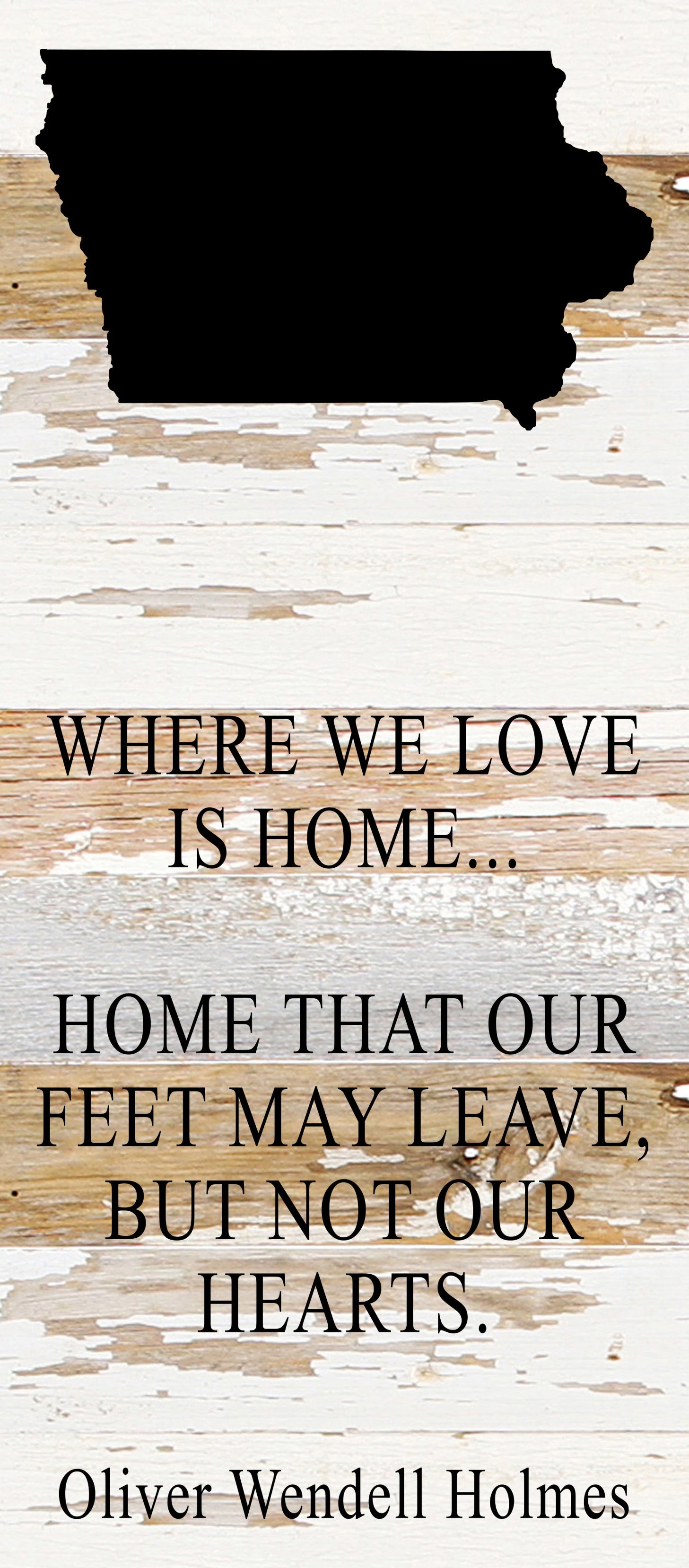 Where we love is home home that our feet may leave, but not our hearts. Oliver Wendell Holmes / 6"x14" Reclaimed Wood Sign