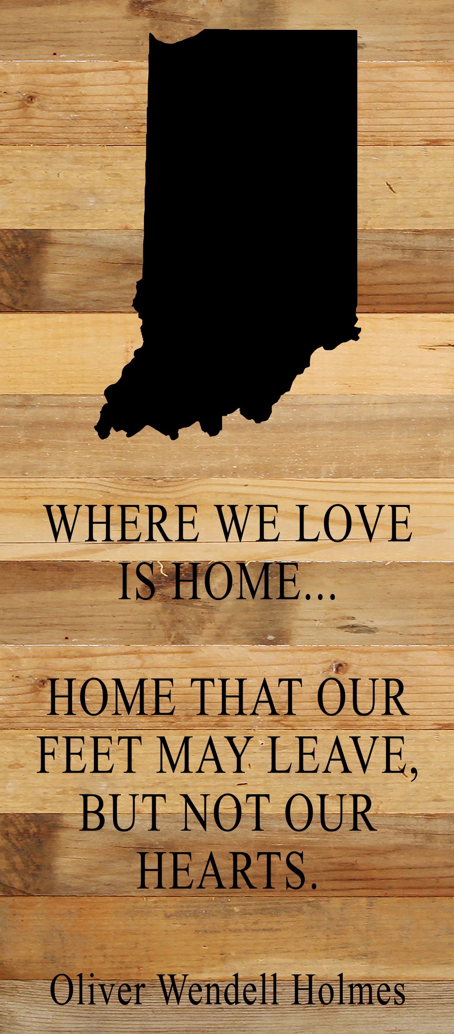 Where we love is home home that our feet may leave, but not our hearts. Oliver Wendell Holmes / 6"x14" Natural or Red Reclaimed Wood Sign