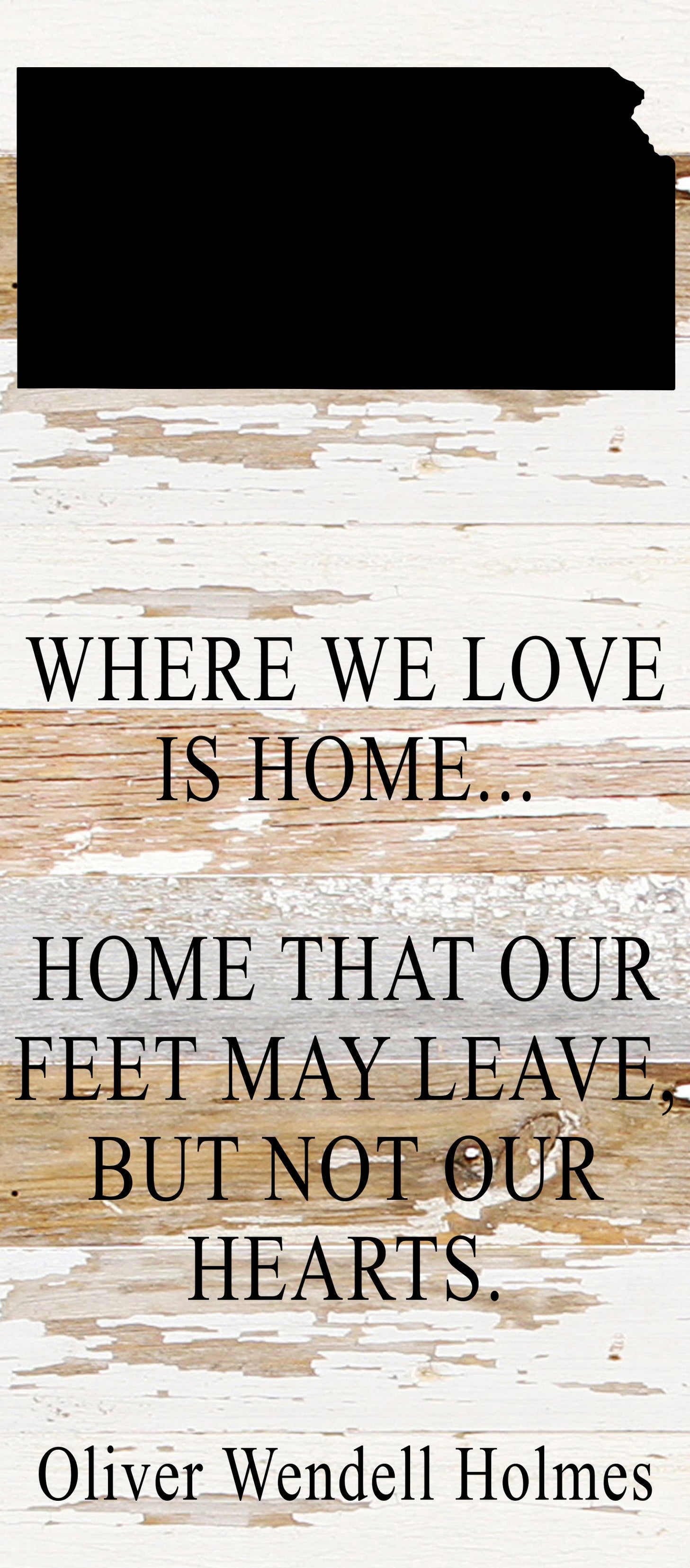 Where we love is home home that our feet may leave, but not our hearts. Oliver Wendell Holmes / 6"x14" Reclaimed Wood Sign