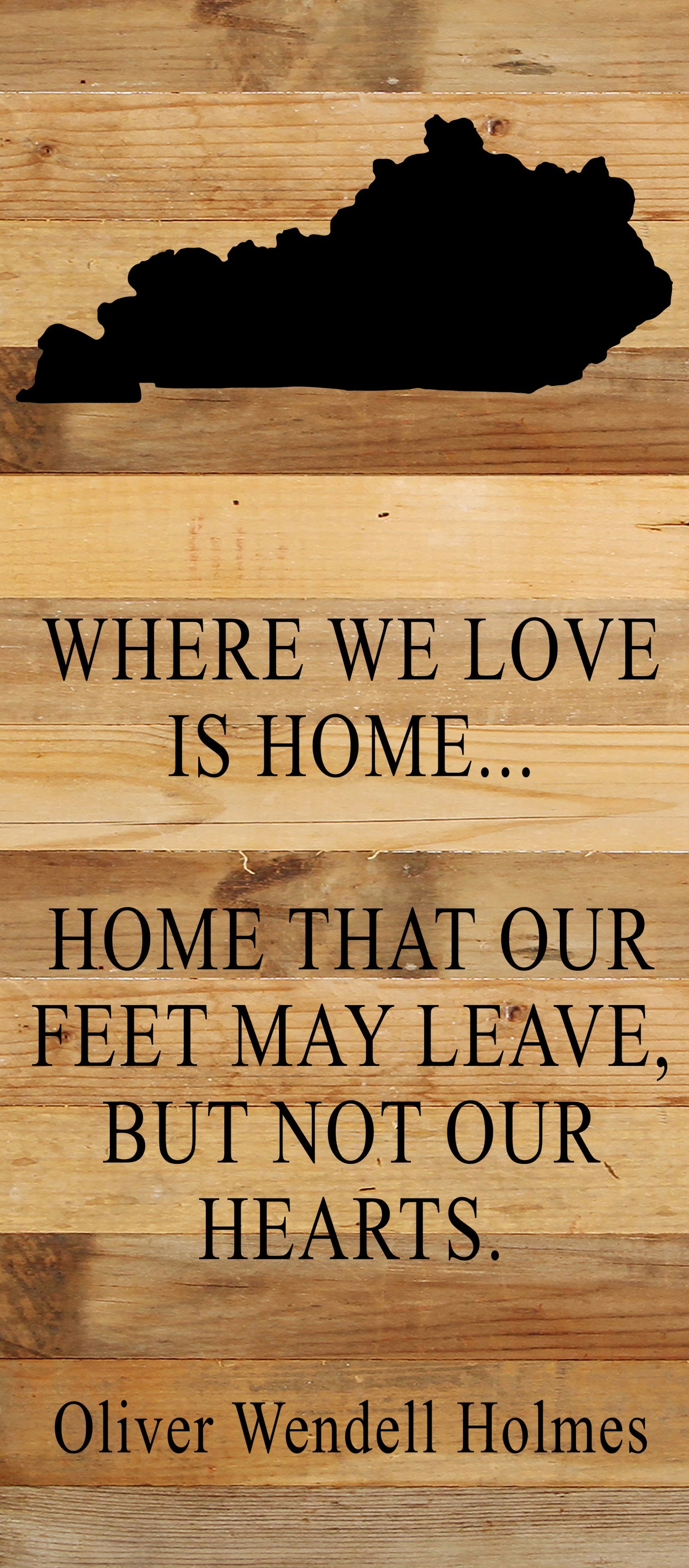Where we love is home home that our feet may leave, but not our hearts. Oliver Wendell Holmes / 6"x14" Natural or Red Reclaimed Wood Sign