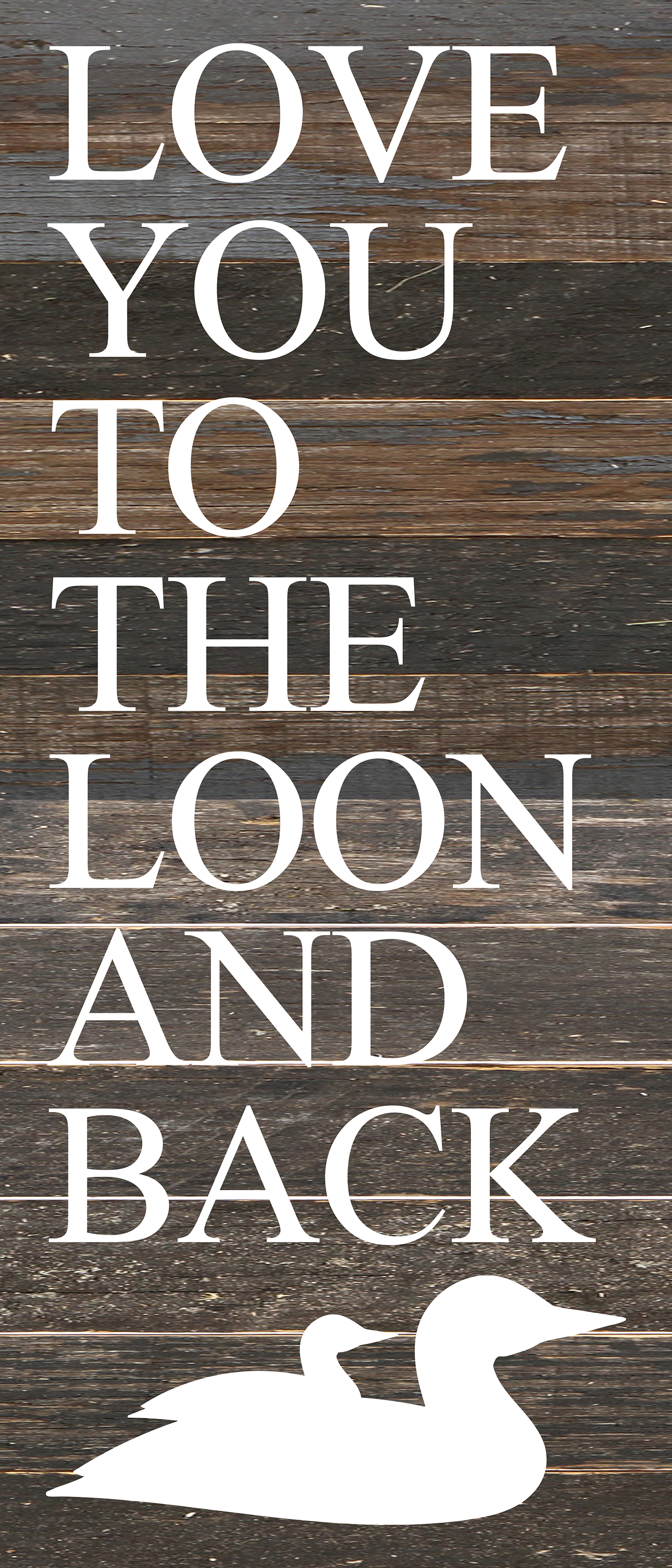 Love you to loon and back. / 6"x14" Reclaimed Wood Sign