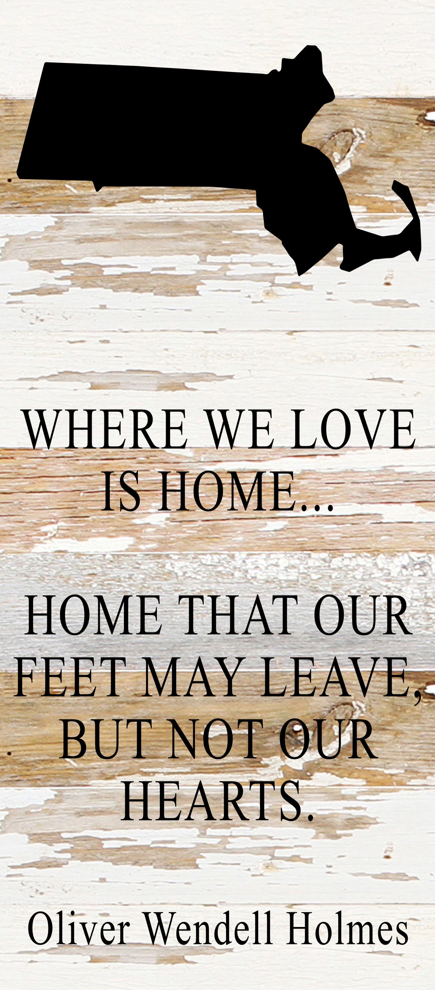 Where we love is home home that our feet may leave, but not our hearts. Oliver Wendell Holmes / 6"x14" Reclaimed Wood Sign