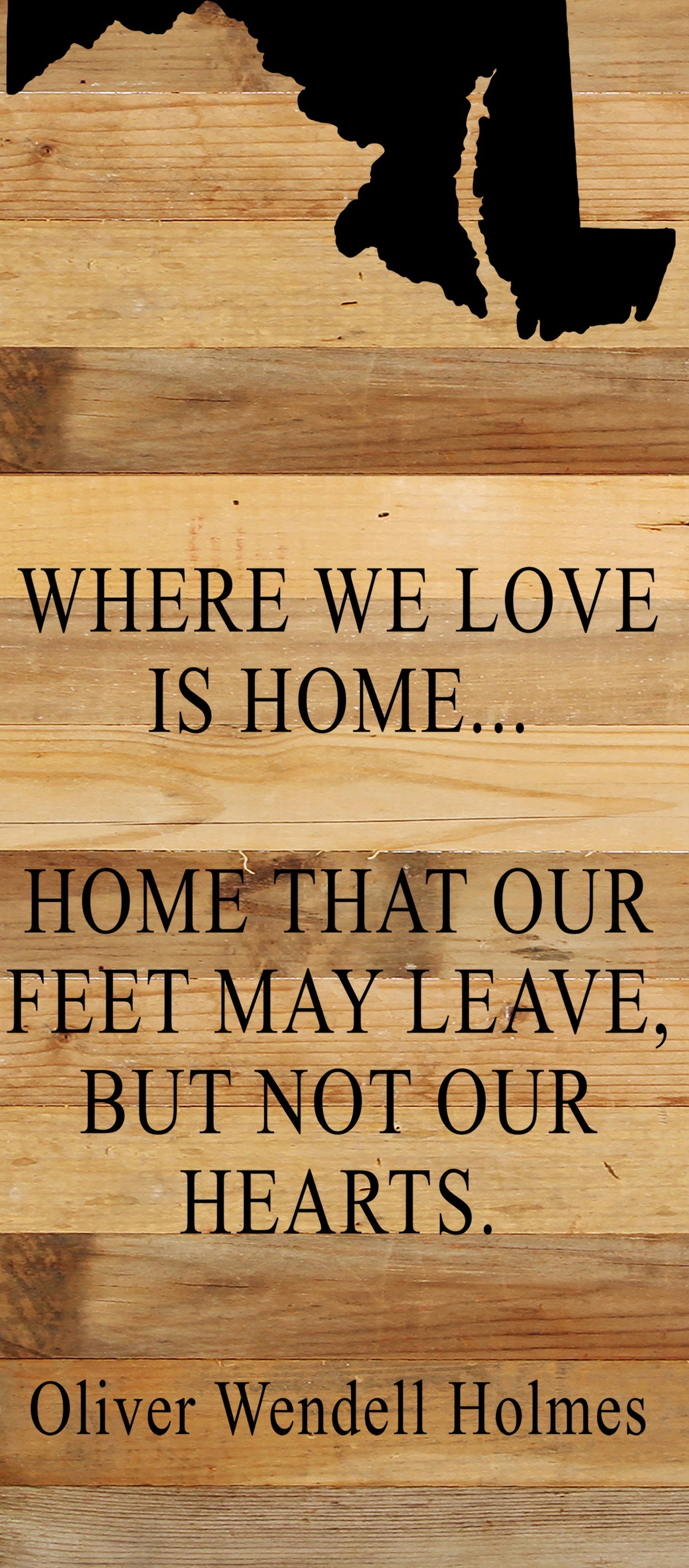 Where we love is home home that our feet may leave, but not our hearts. Oliver Wendell Holmes / 6"x14" Natural or Red Reclaimed Wood Sign
