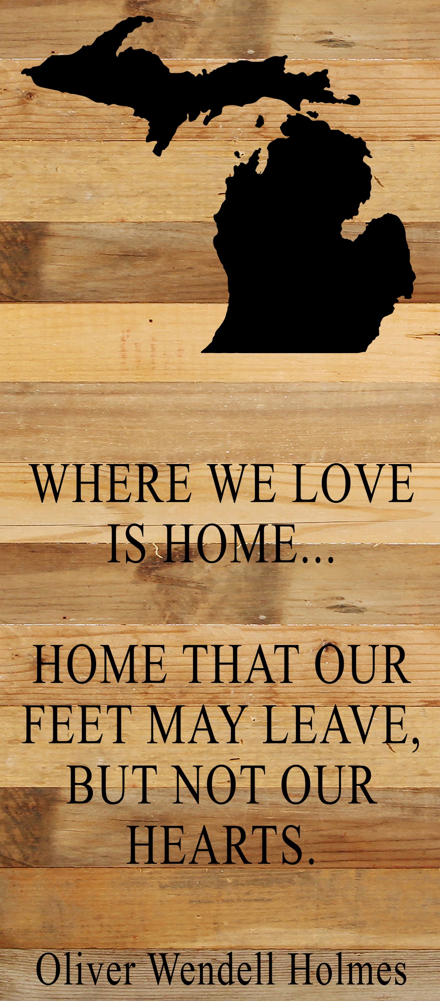 Where we love is home home that our feet may leave, but not our hearts. Oliver Wendell Holmes / 6"x14" Natural or Red Reclaimed Wood Sign