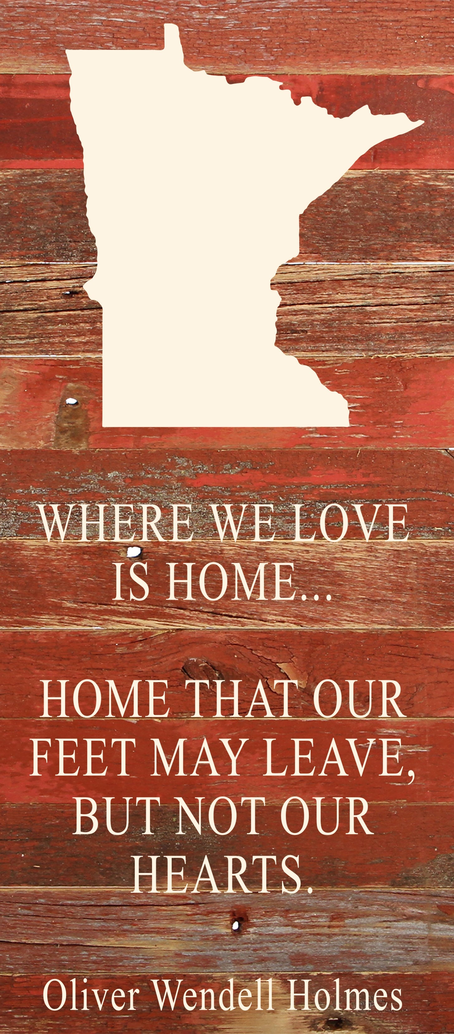 Where we love is home home that our feet may leave, but not our hearts. Oliver Wendell Holmes / 6"x14" Natural or Red Reclaimed Wood Sign