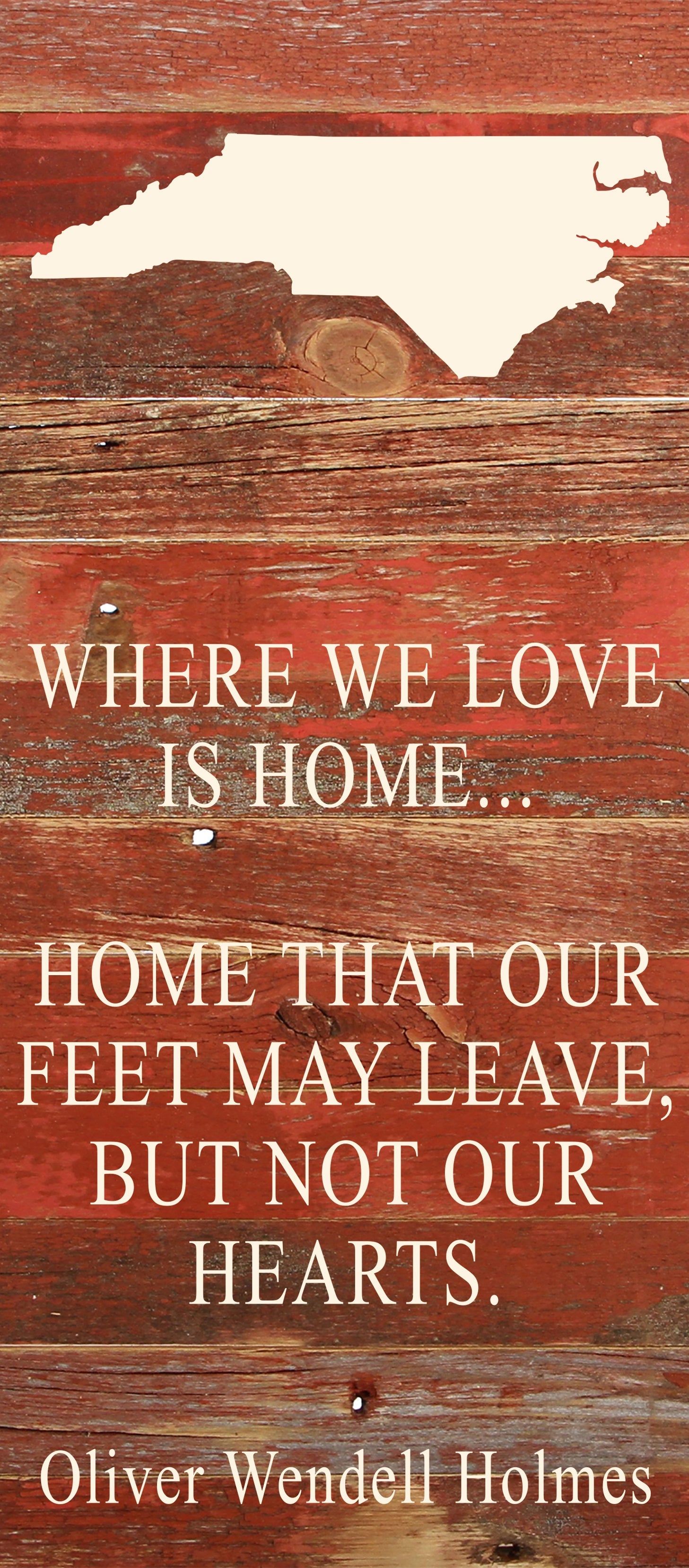 Where we love is home home that our feet may leave, but not our hearts. Oliver Wendell Holmes / 6"x14" Natural or Red Reclaimed Wood Sign