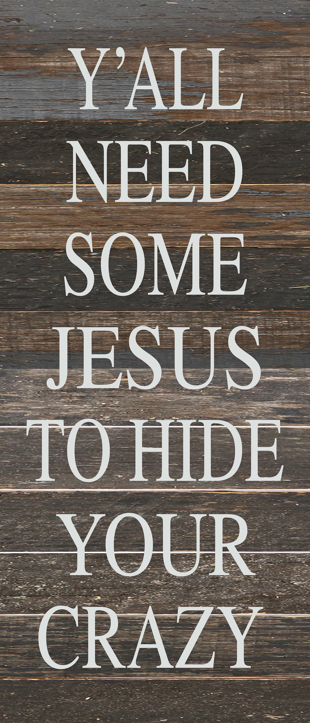 Y'all need some Jesus to hide your crazy. / 10"x10" Reclaimed Wood Sign
