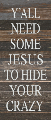 Y'all need some Jesus to hide your crazy. / 10"x10" Reclaimed Wood Sign