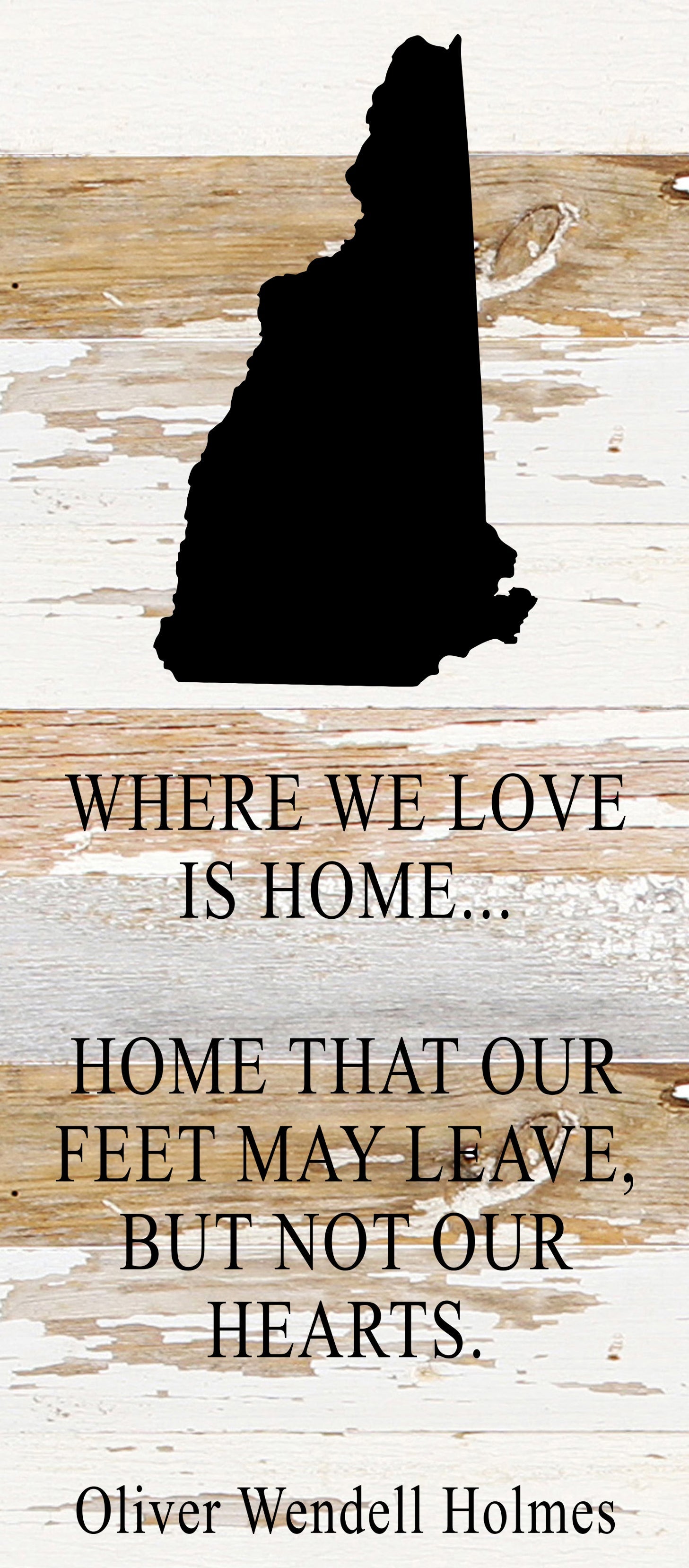 Where we love is home home that our feet may leave, but not our hearts. Oliver Wendell Holmes / 6"x14" Reclaimed Wood Sign