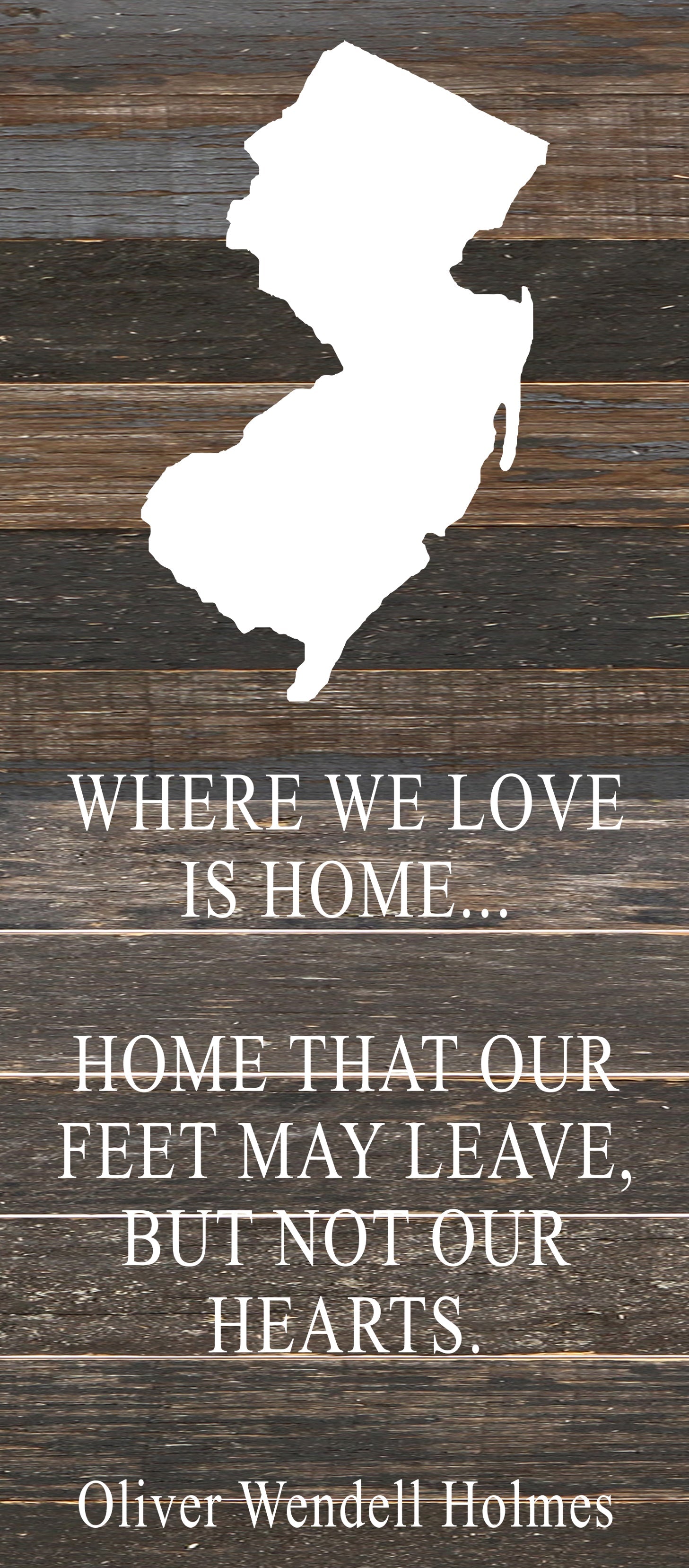 Where we love is home home that our feet may leave, but not our hearts. Oliver Wendell Holmes / 6"x14" Reclaimed Wood Sign