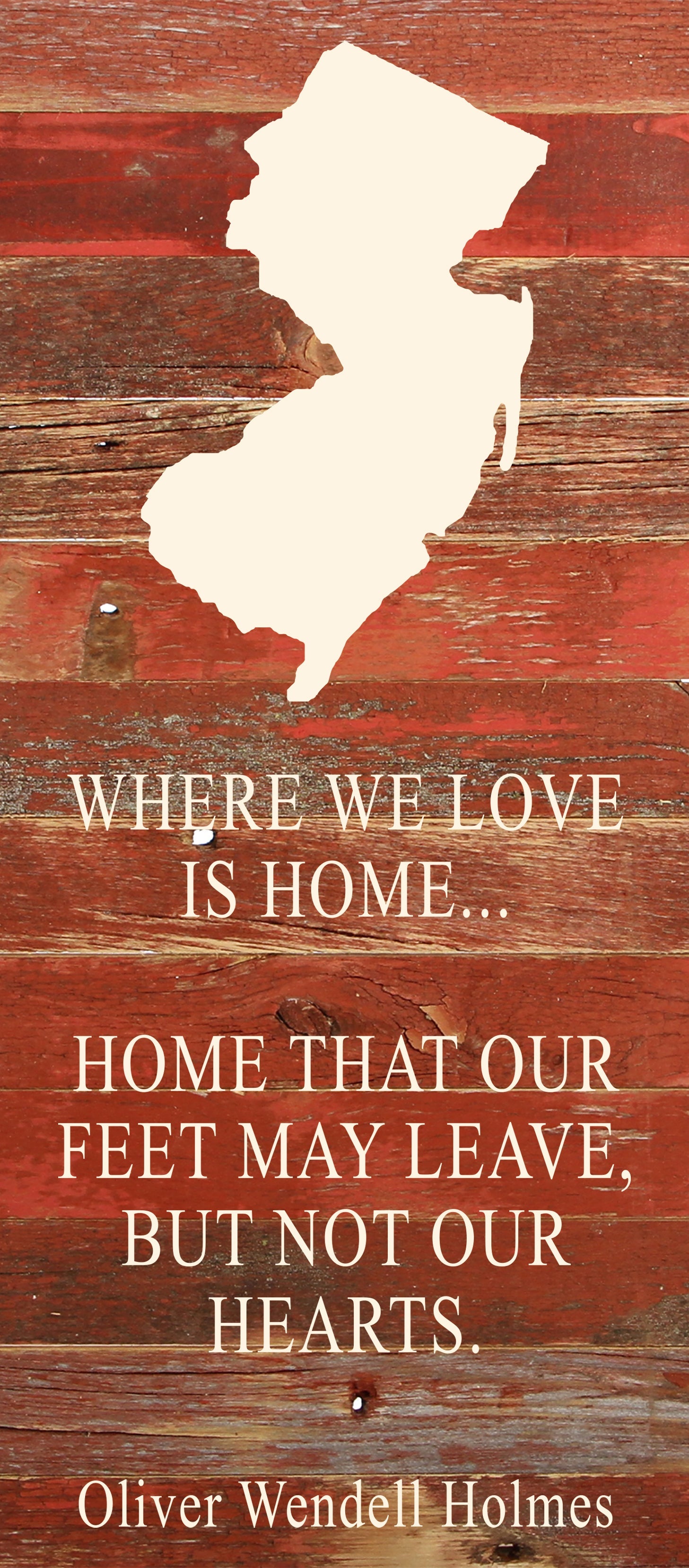 Where we love is home home that our feet may leave, but not our hearts. Oliver Wendell Holmes / 6"x14" Natural or Red Reclaimed Wood Sign