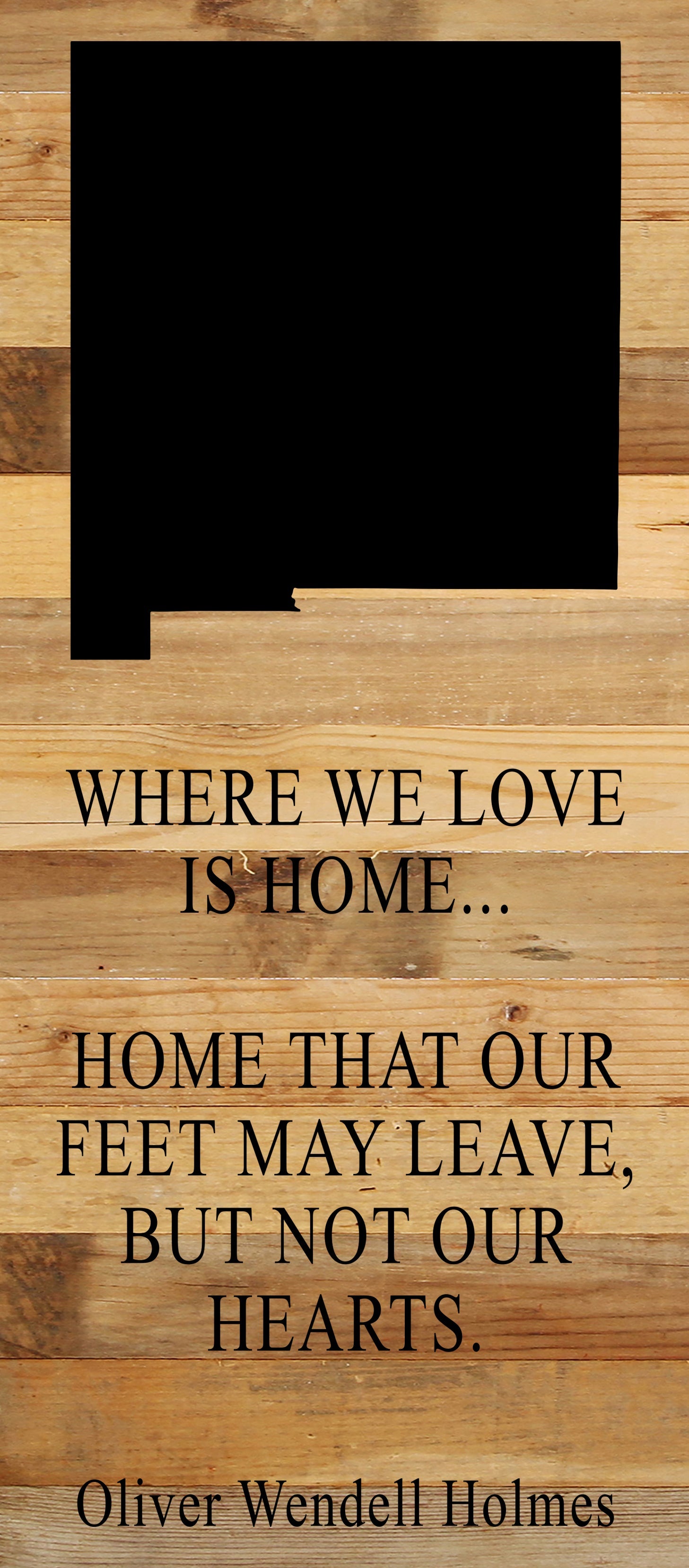 Where we love is home home that our feet may leave, but not our hearts. Oliver Wendell Holmes / 6"x14" Natural or Red Reclaimed Wood Sign