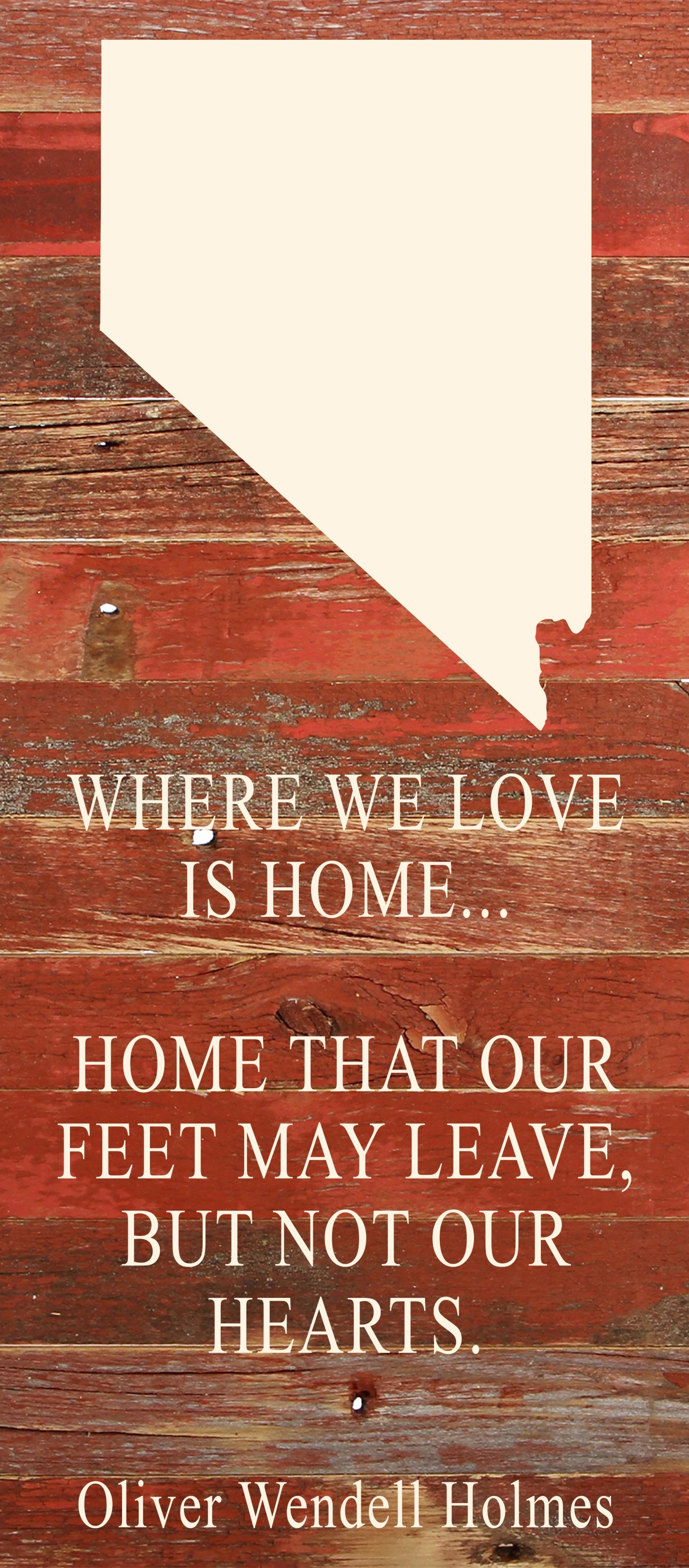Where we love is home home that our feet may leave, but not our hearts. Oliver Wendell Holmes / 6"x14" Natural or Red Reclaimed Wood Sign