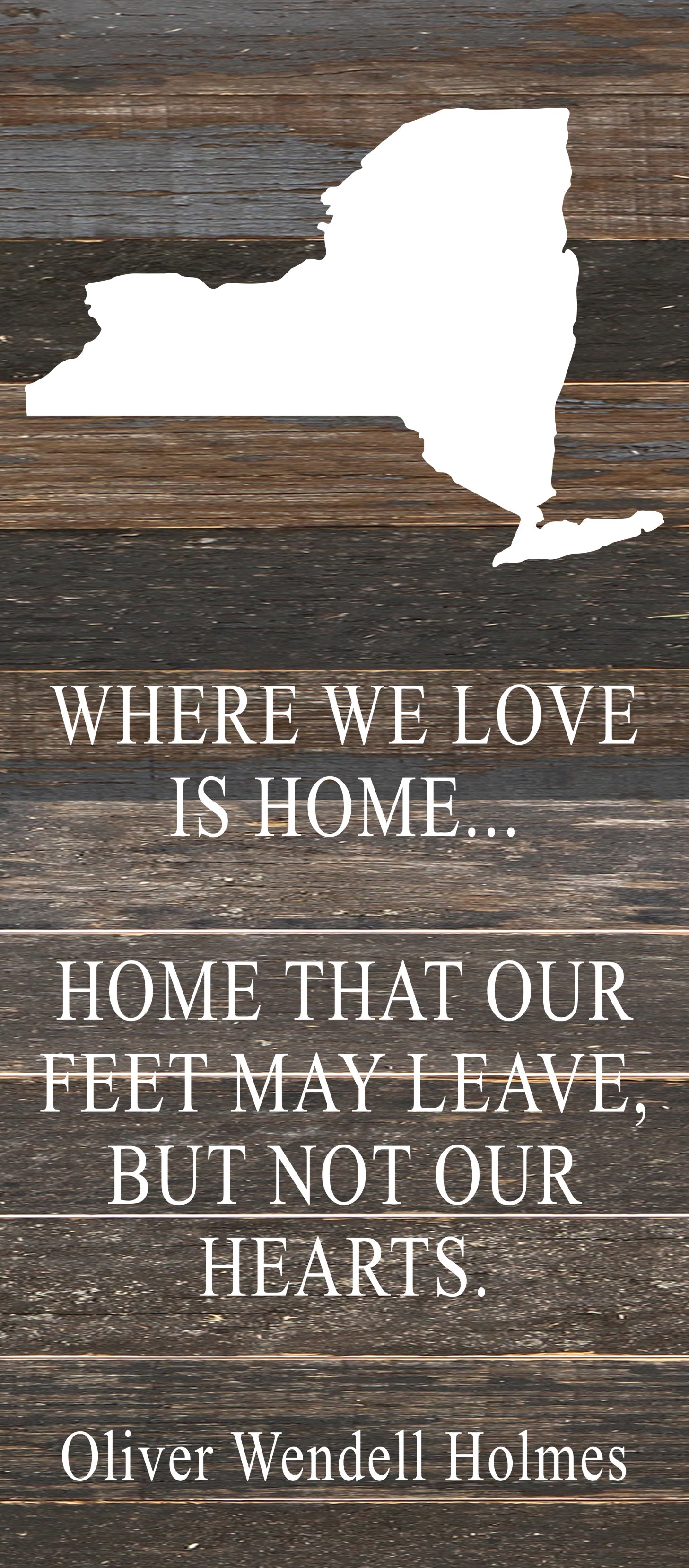 Where we love is home home that our feet may leave, but not our hearts. Oliver Wendell Holmes / 6"x14" Reclaimed Wood Sign