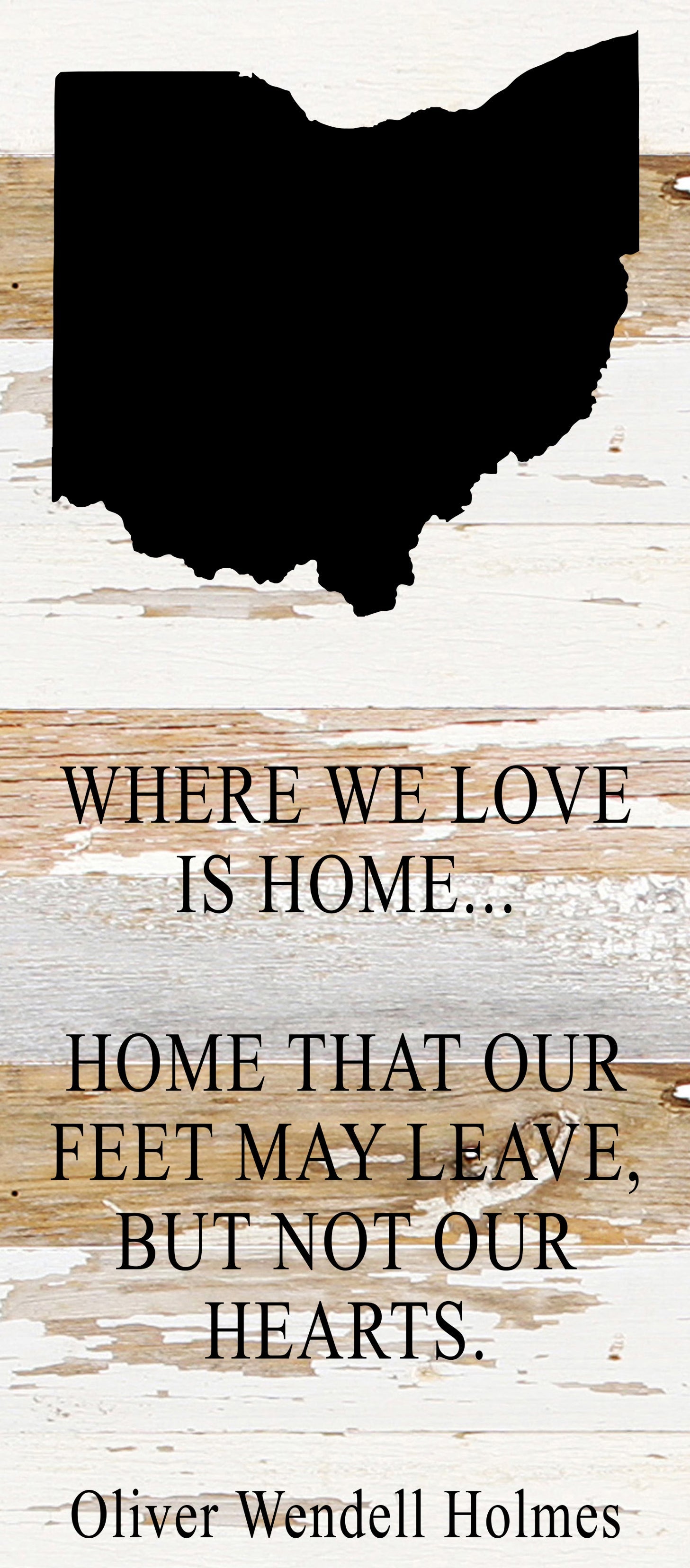 Where we love is home home that our feet may leave, but not our hearts. Oliver Wendell Holmes / 6"x14" Reclaimed Wood Sign