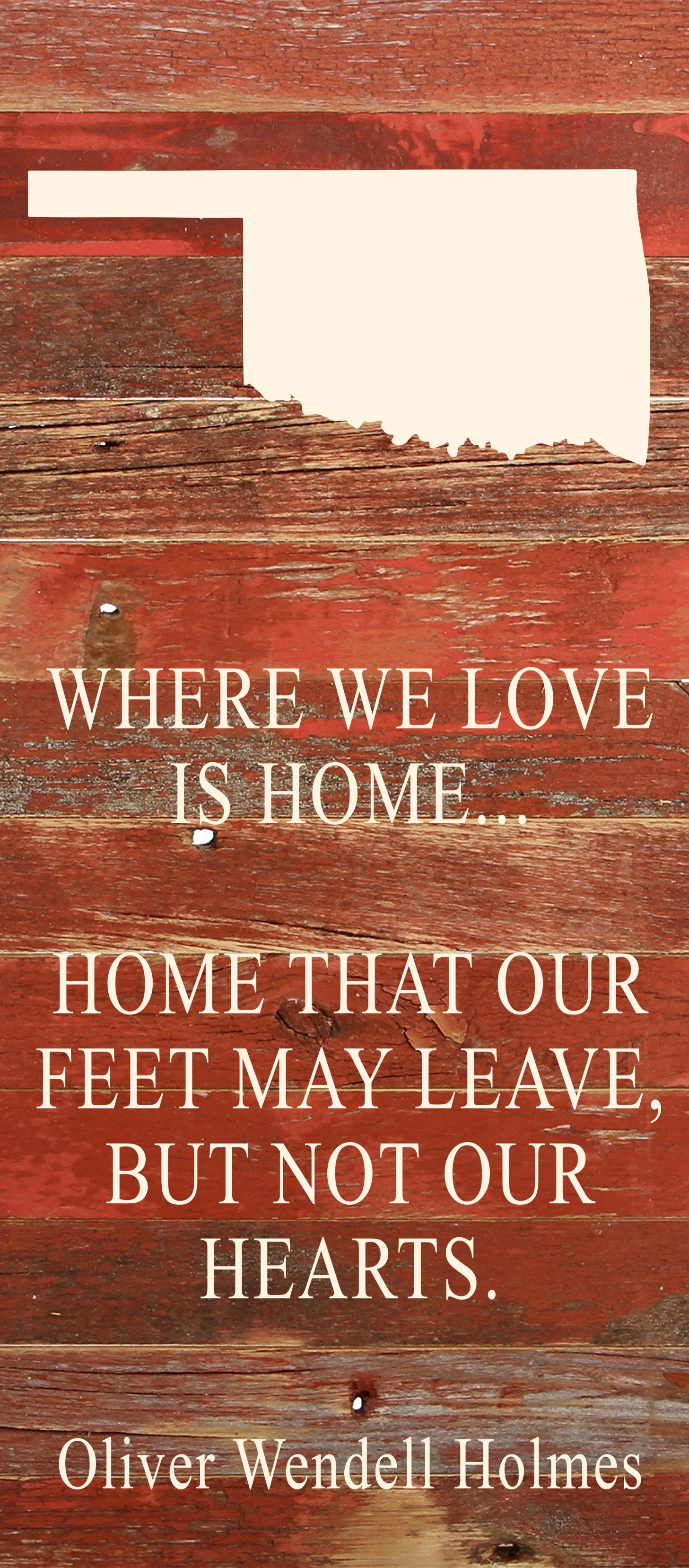 Where we love is home home that our feet may leave, but not our hearts. Oliver Wendell Holmes / 6"x14" Natural or Red Reclaimed Wood Sign