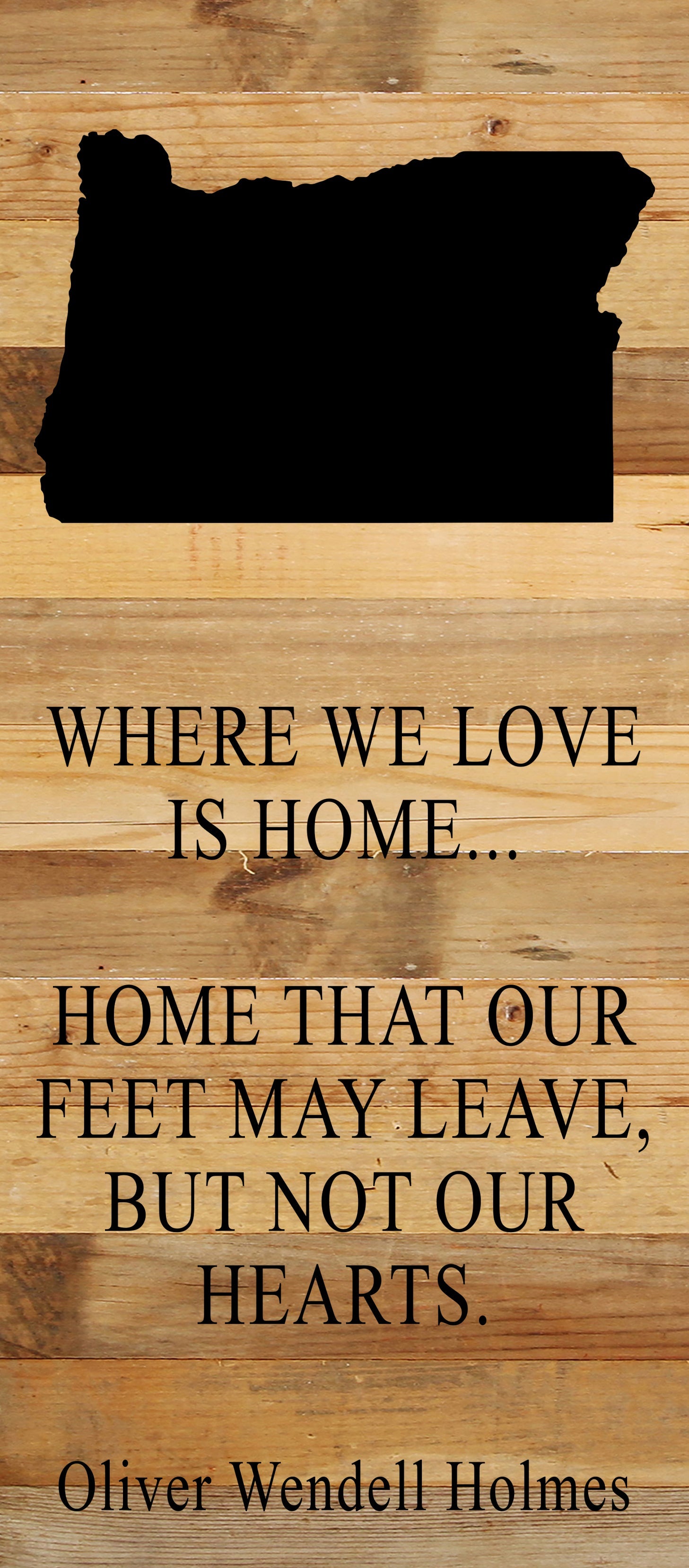 Where we love is home home that our feet may leave, but not our hearts. Oliver Wendell Holmes / 6"x14" Natural or Red Reclaimed Wood Sign