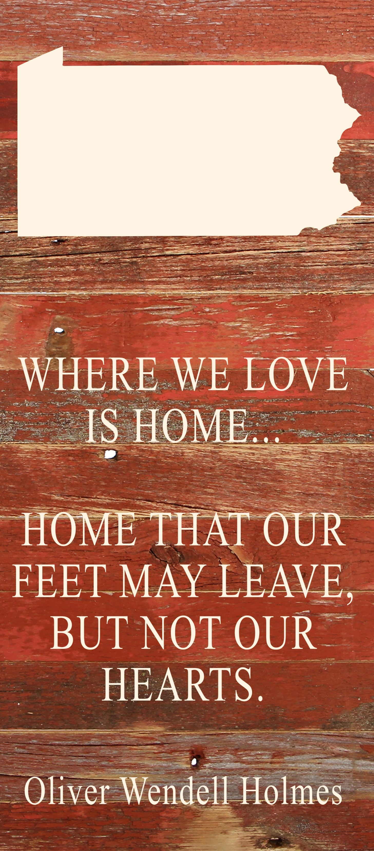 Where we love is home home that our feet may leave, but not our hearts. Oliver Wendell Holmes / 6"x14" Natural or Red Reclaimed Wood Sign