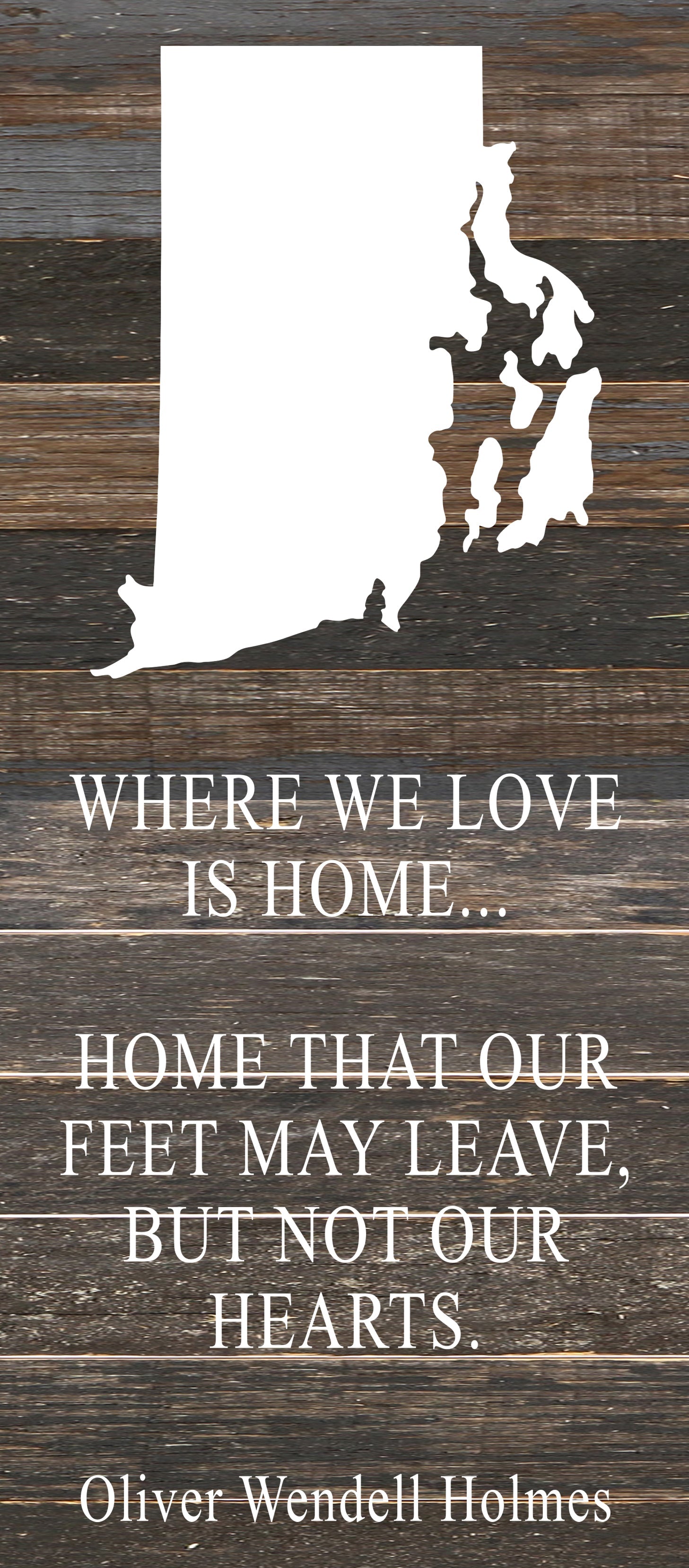 Where we love is home home that our feet may leave, but not our hearts. Oliver Wendell Holmes / 6"x14" Reclaimed Wood Sign