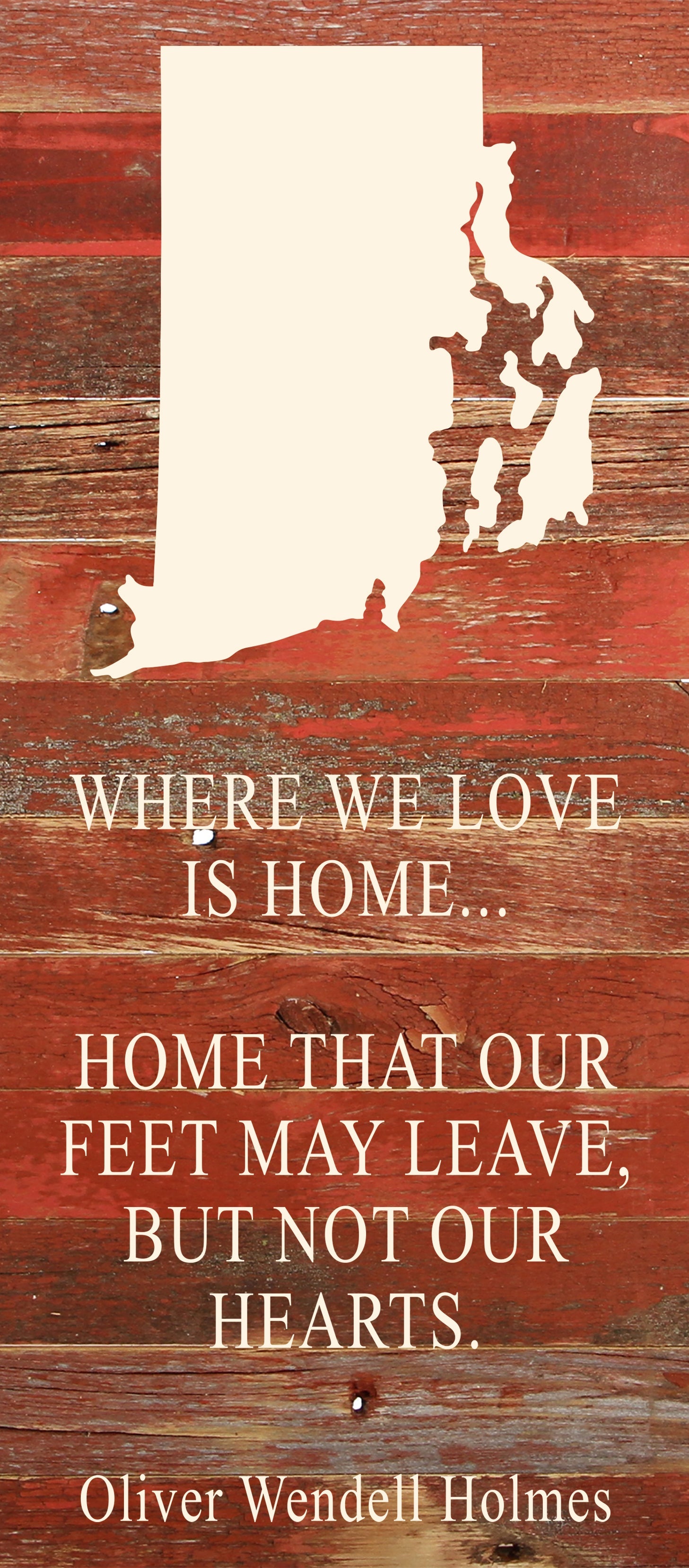 Where we love is home home that our feet may leave, but not our hearts. Oliver Wendell Holmes / 6"x14" Natural or Red Reclaimed Wood Sign