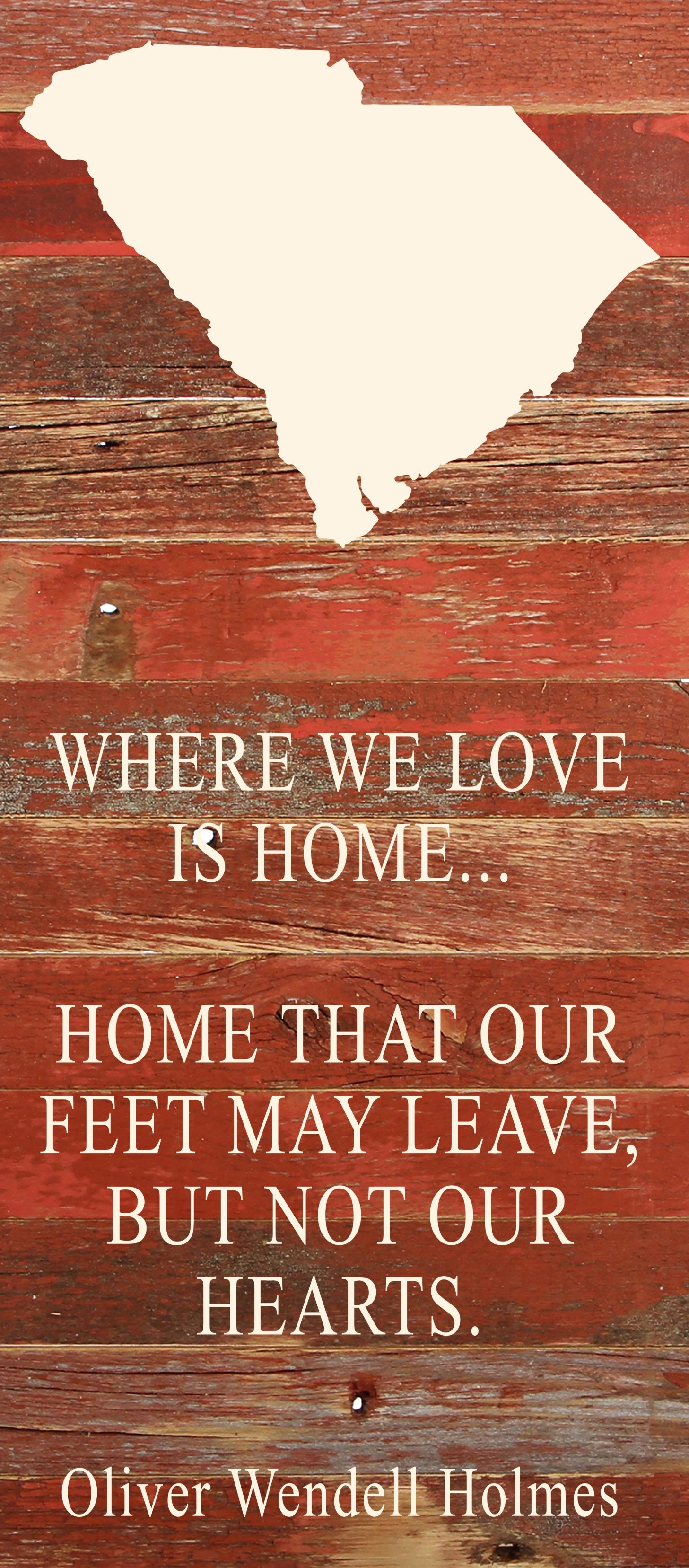 Where we love is home home that our feet may leave, but not our hearts. Oliver Wendell Holmes / 6"x14" Natural or Red Reclaimed Wood Sign
