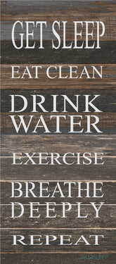 Get sleep, eat clean, drink water, exercise, breathe deeply, repeat / 6"x14" Reclaimed Wood Sign