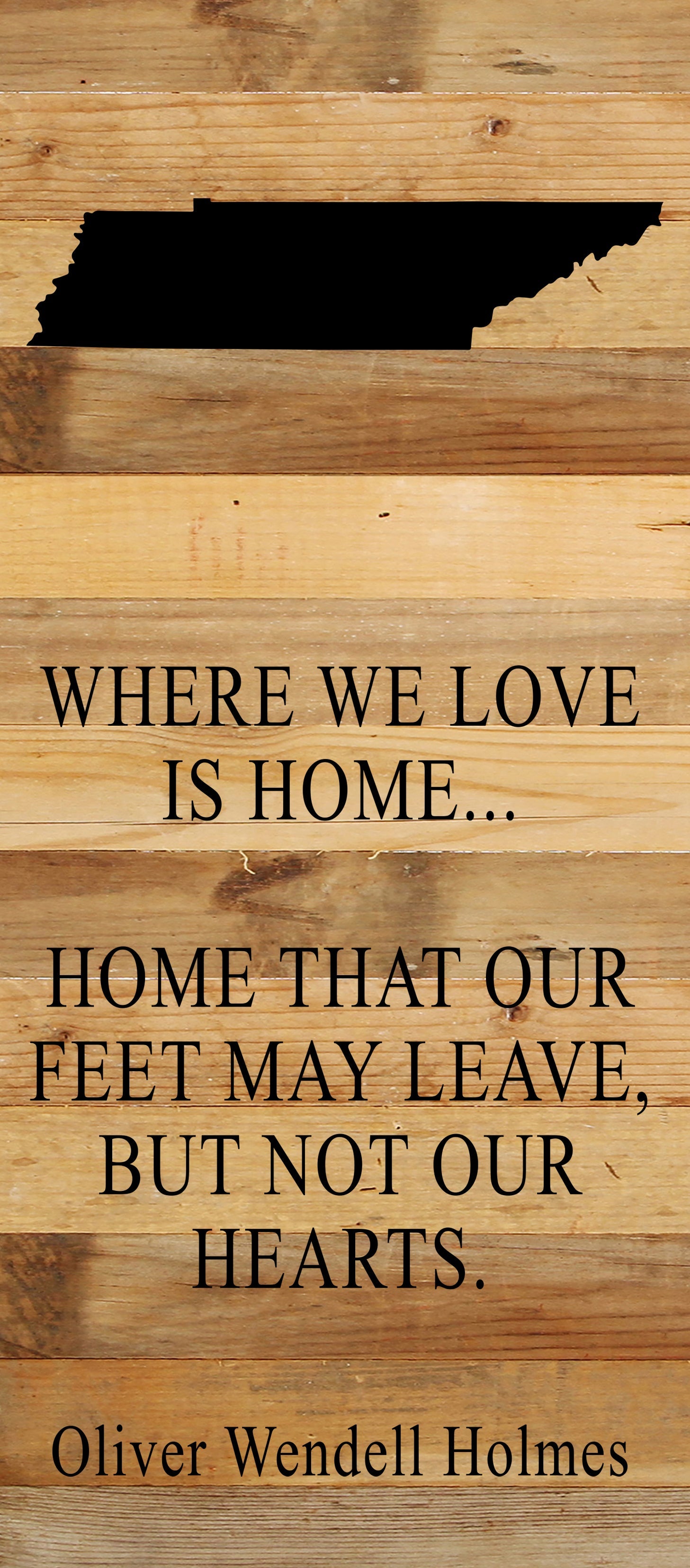 Where we love is home home that our feet may leave, but not our hearts. Oliver Wendell Holmes / 6"x14" Natural or Red Reclaimed Wood Sign