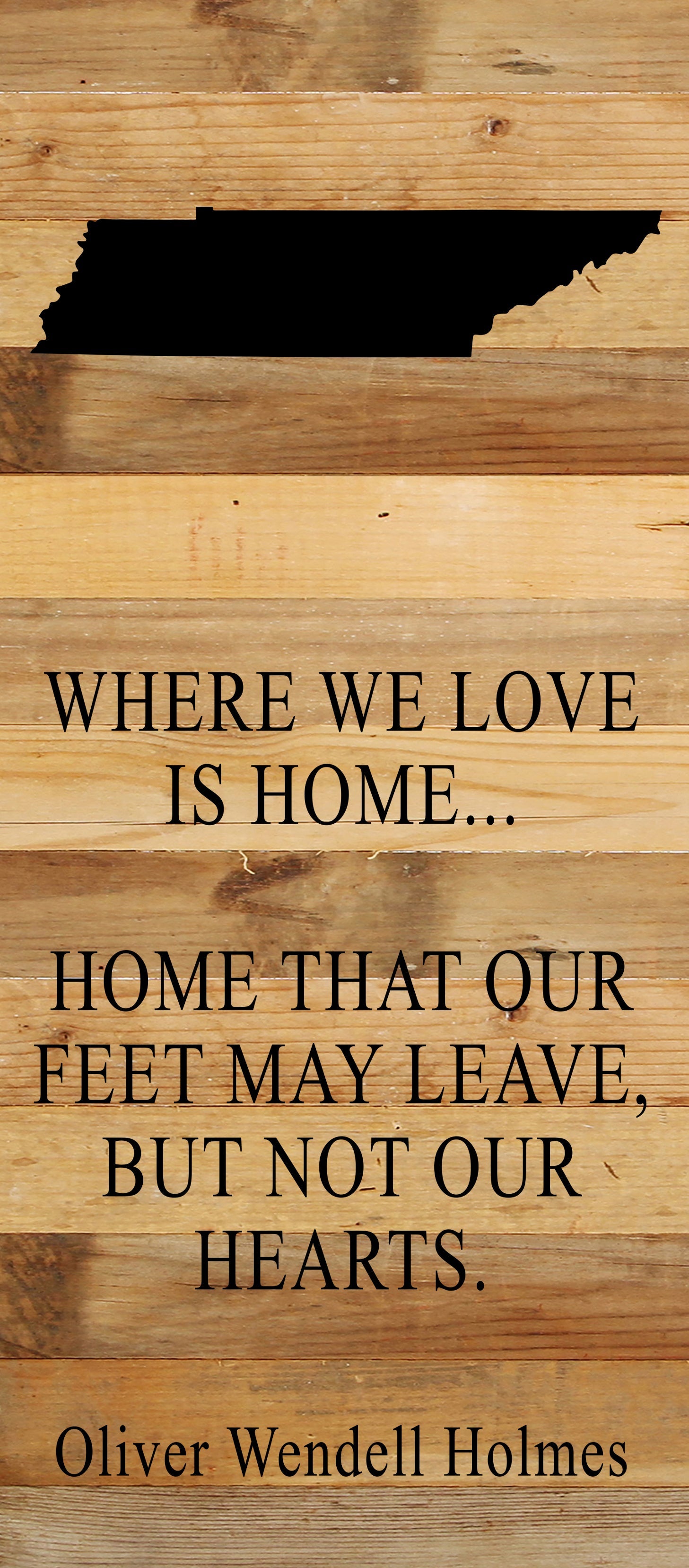 Where we love is home home that our feet may leave, but not our hearts. Oliver Wendell Holmes / 6"x14" Natural or Red Reclaimed Wood Sign