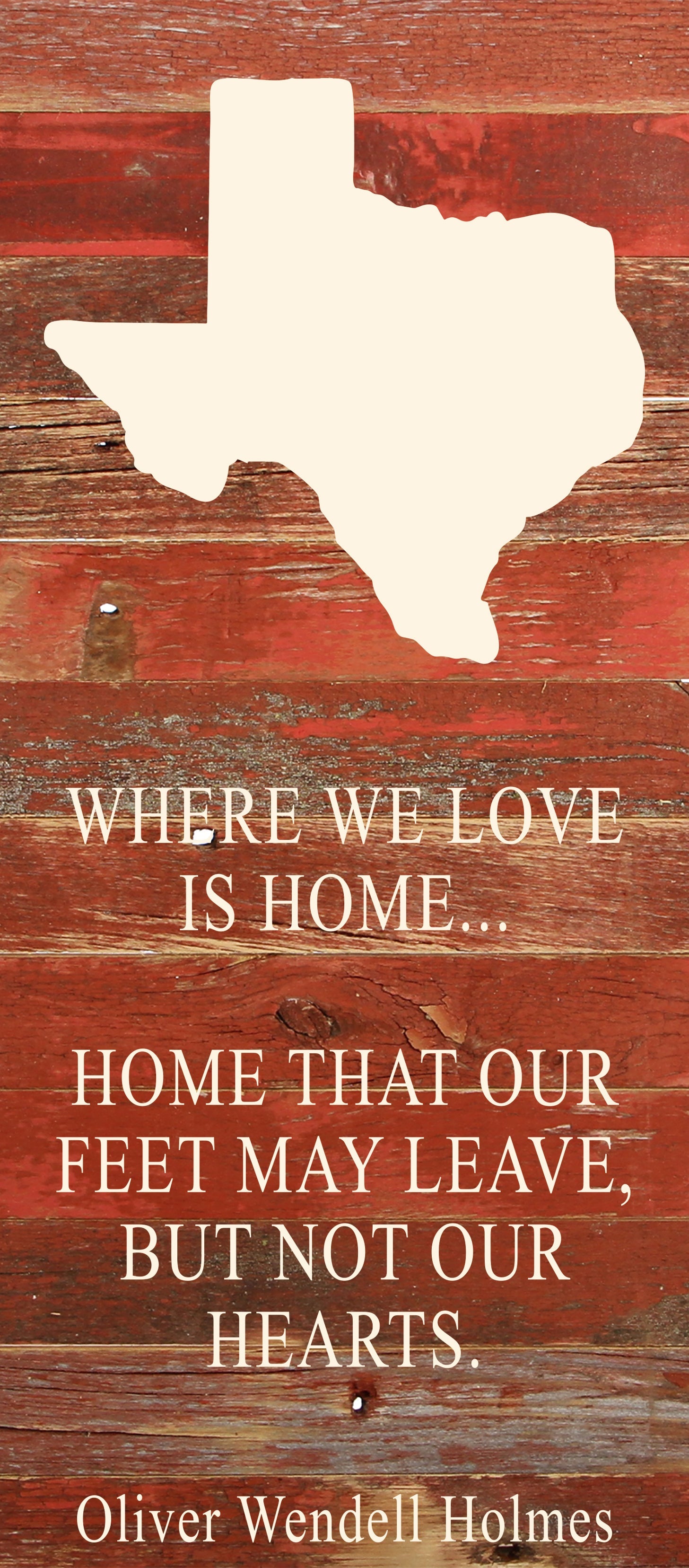 Where we love is home home that our feet may leave, but not our hearts. Oliver Wendell Holmes / 6"x14" Natural or Red Reclaimed Wood Sign
