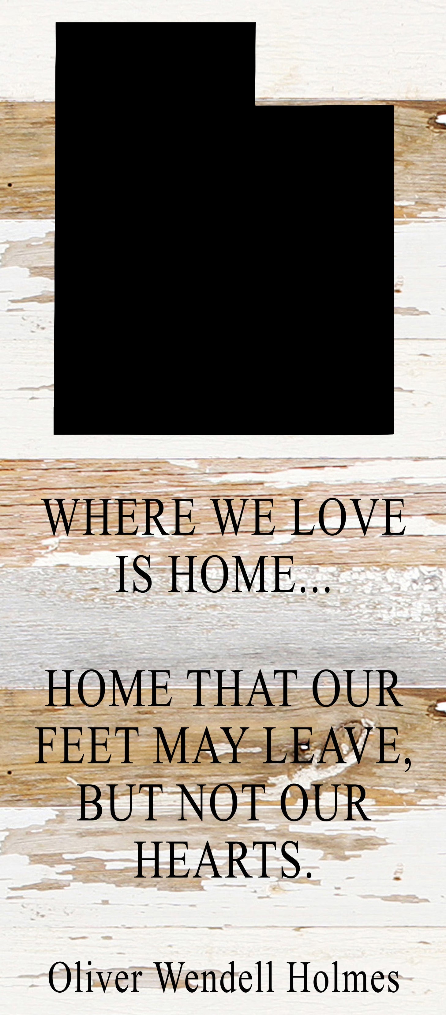 Where we love is home home that our feet may leave, but not our hearts. Oliver Wendell Holmes / 6"x14" Reclaimed Wood Sign