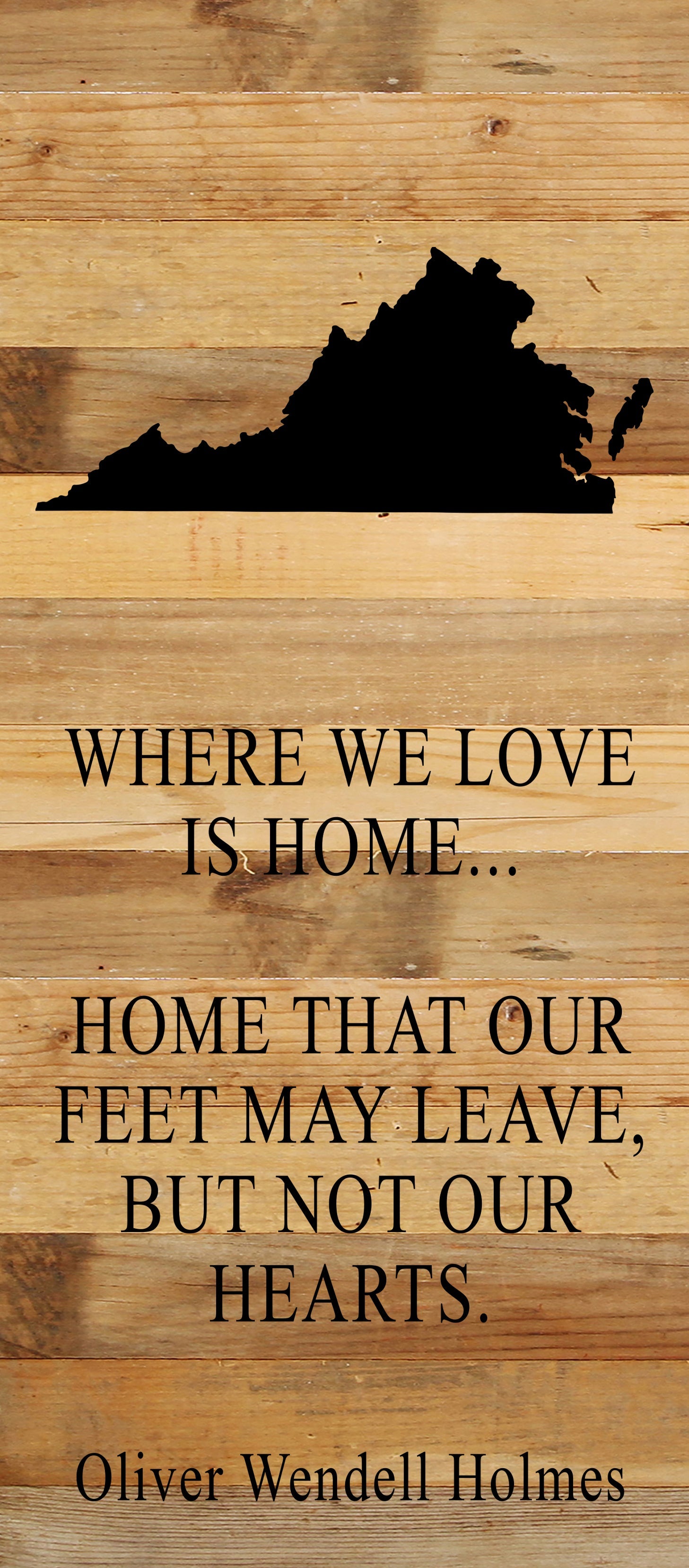 Where we love is home home that our feet may leave, but not our hearts. Oliver Wendell Holmes / 6"x14" Natural or Red Reclaimed Wood Sign
