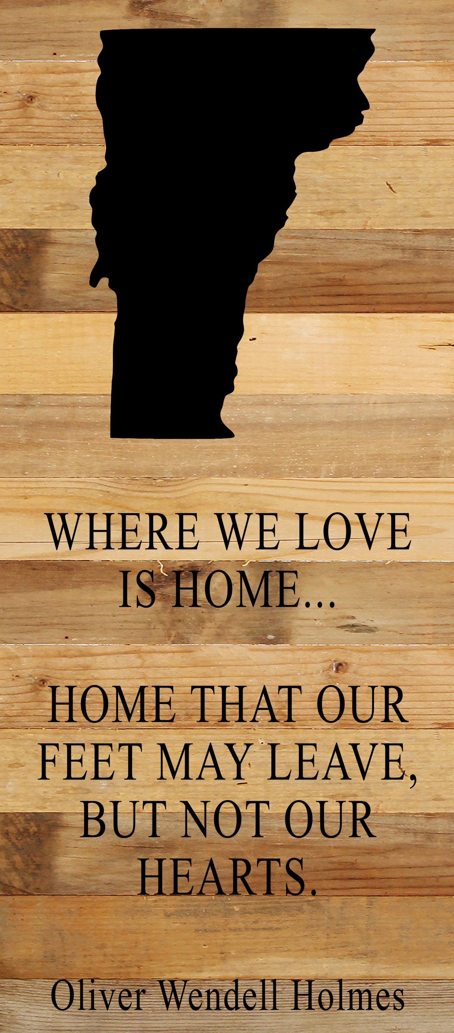 Where we love is home home that our feet may leave, but not our hearts. Oliver Wendell Holmes / 6"x14" Natural or Red Reclaimed Wood Sign