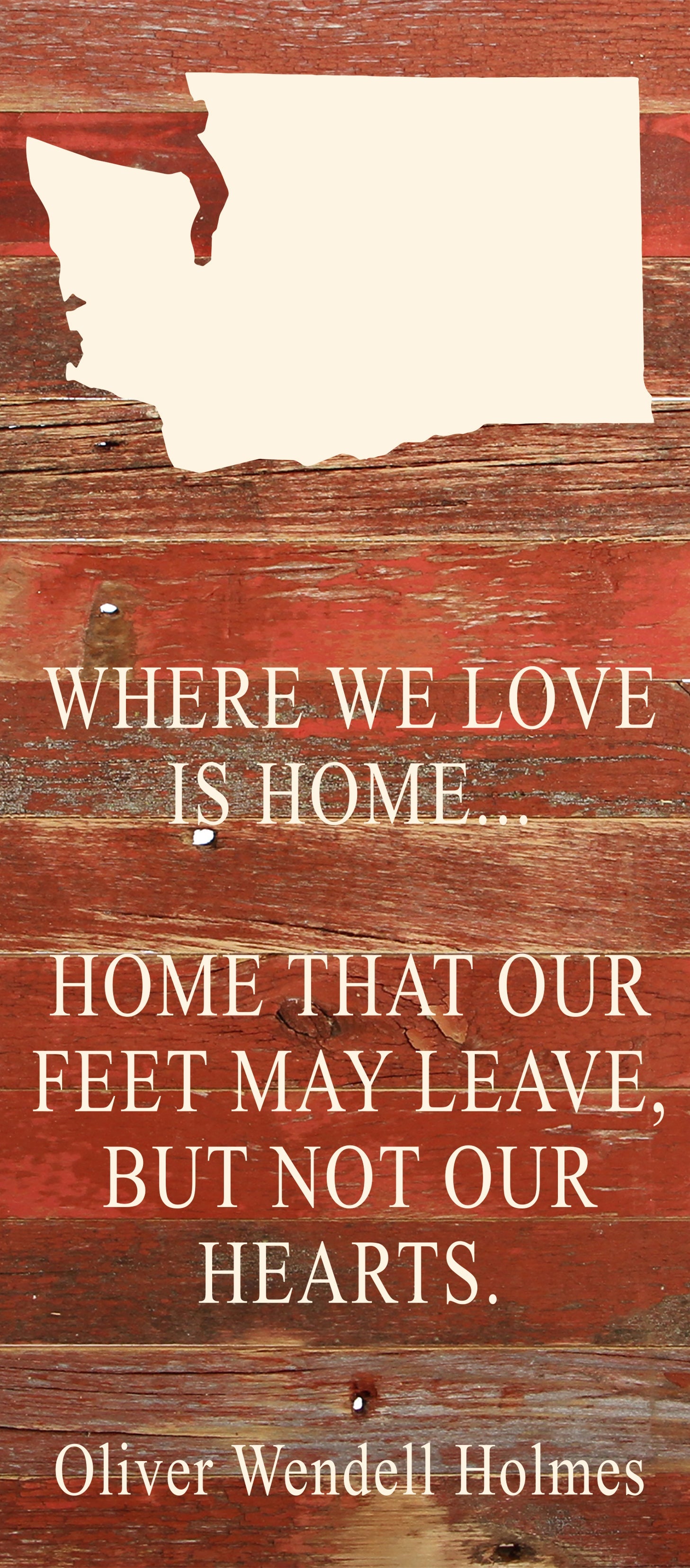 Where we love is home home that our feet may leave, but not our hearts. Oliver Wendell Holmes / 6"x14" Natural or Red Reclaimed Wood Sign