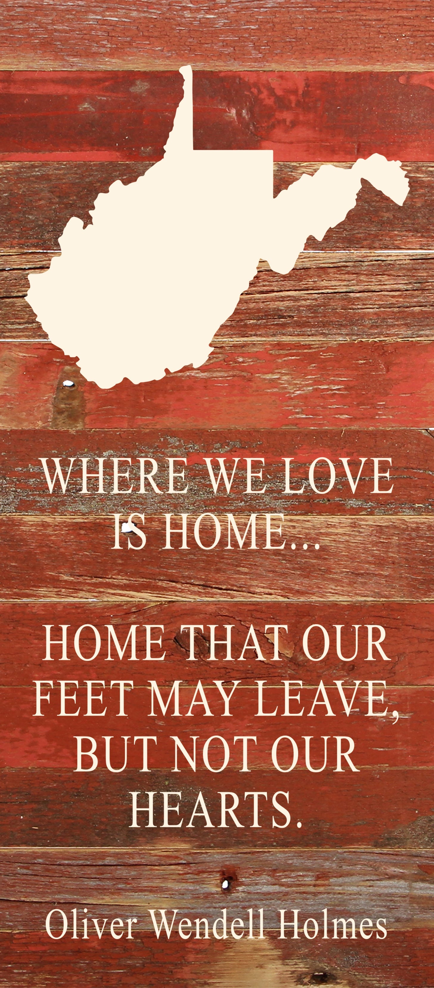 Where we love is home home that our feet may leave, but not our hearts. Oliver Wendell Holmes / 6"x14" Natural or Red Reclaimed Wood Sign